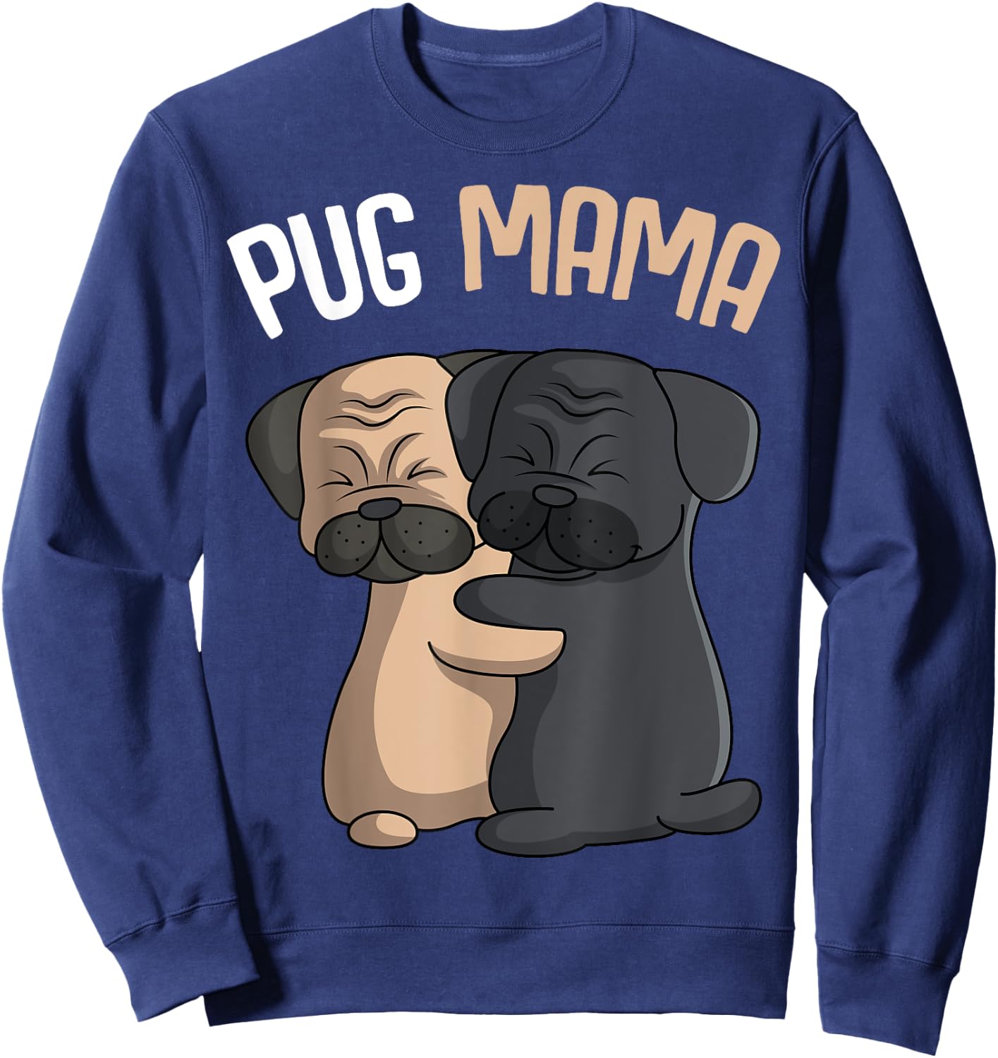 Pug Mama Dog Mom Lover Owner Girls Women Sweatshirt - Sweatshirt | Navy