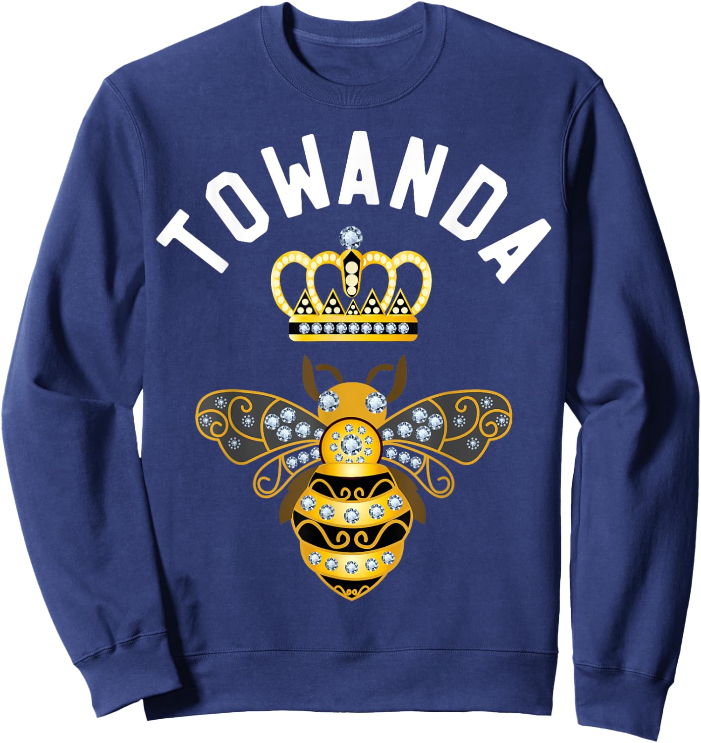 Towanda Name Towanda Birthday Gifts Queen Crown Bee Towanda Sweatshirt - Sweatshirt | Navy