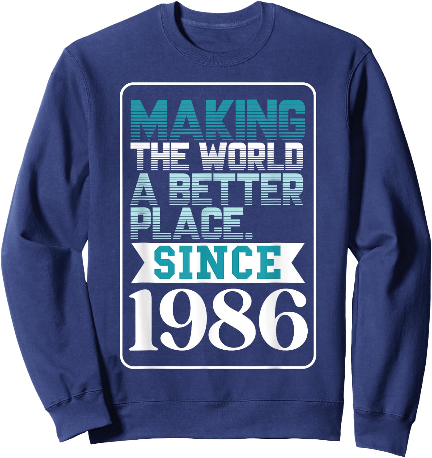 Making the world a better place since 1986 Sweatshirt - Sweatshirt | Navy