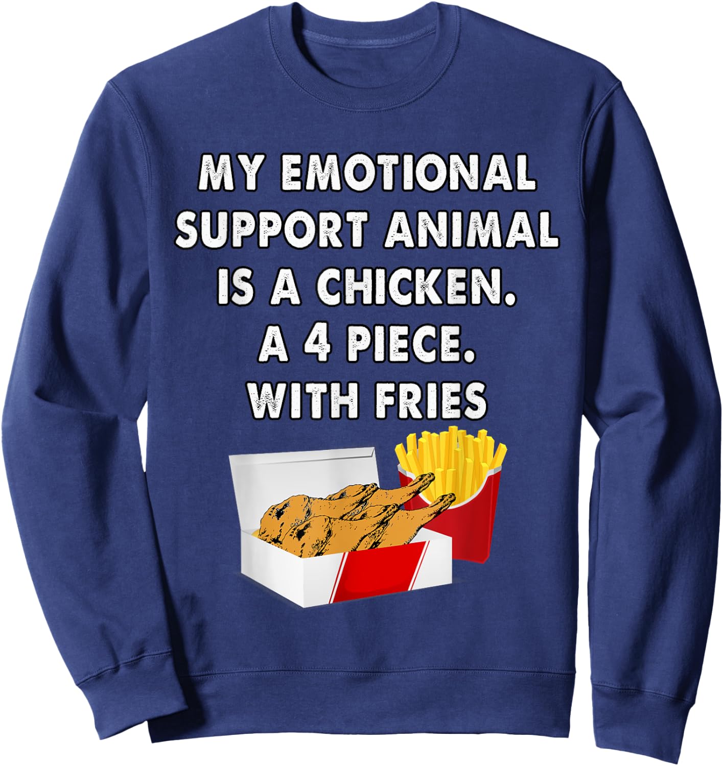 Funny Foodie Emotional Support Animal is Chicken Sweatshirt - Sweatshirt | Navy