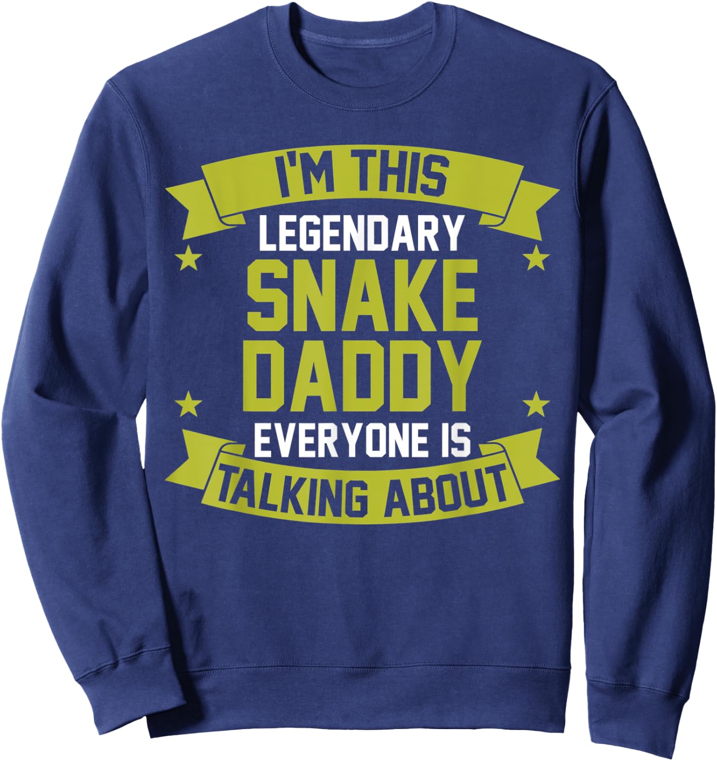Im this legendary Snake Daddy Sweatshirt - Sweatshirt | Navy