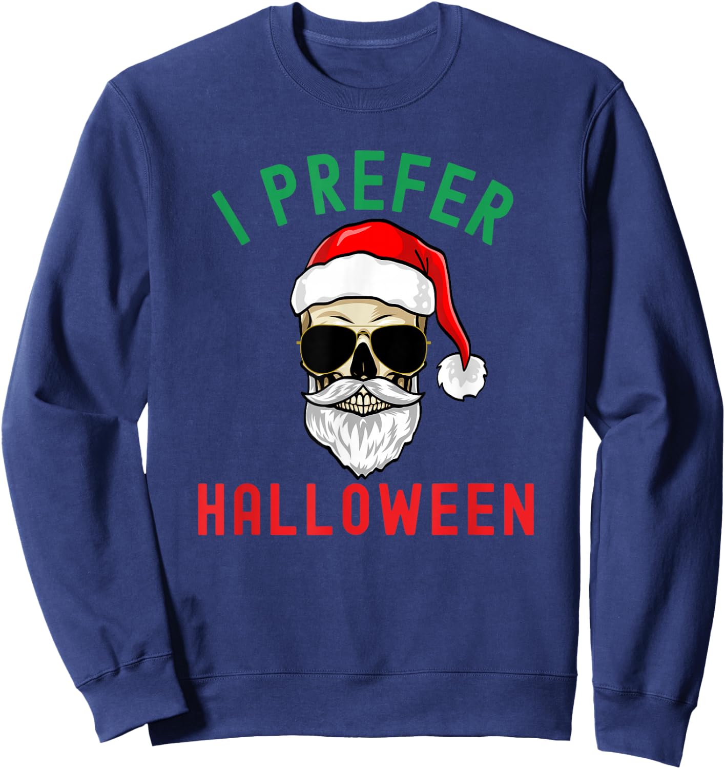 Funny I prefer Halloween Christmas Santa Skeleton humor Sweatshirt - Sweatshirt | Navy