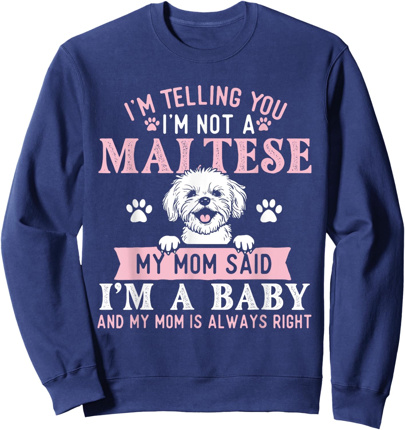 I'm Telling You I'm Not A Maltese - Dog Breeder Puppy Lover Women Kids Sweatshirt - Sweatshirt | Navy