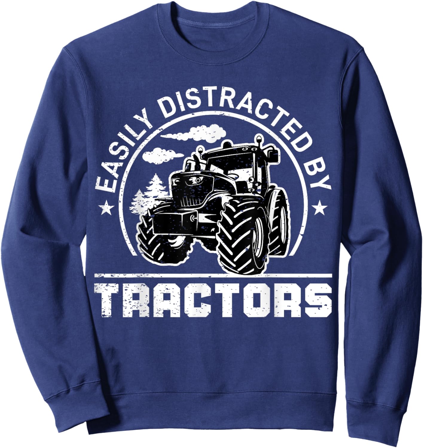 Easily Distracted By Tractors Funny Farm Tractor Enthusiast Sweatshirt - Sweatshirt | Navy