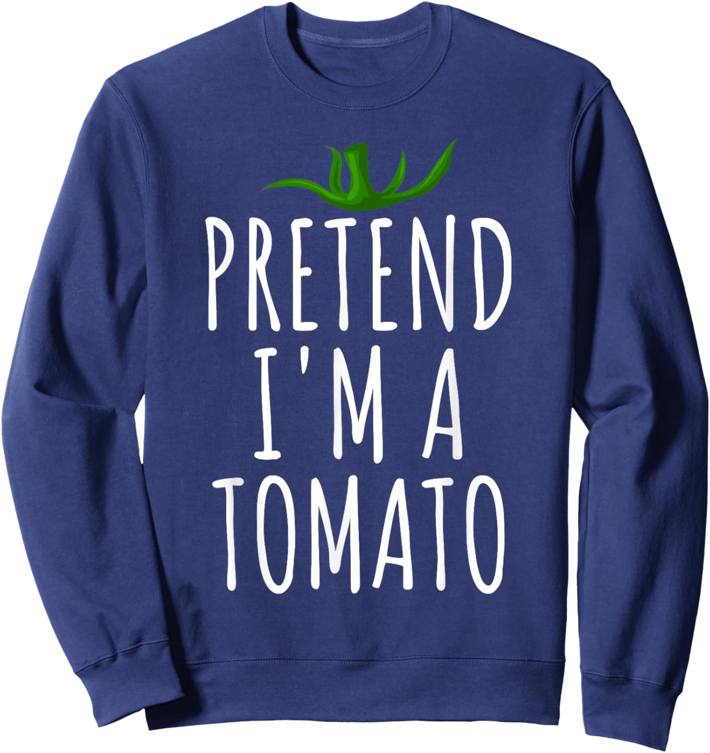 Pretend I'm A Tomato Funny Lazy Easy Halloween Costume Sweatshirt - Sweatshirt | Navy