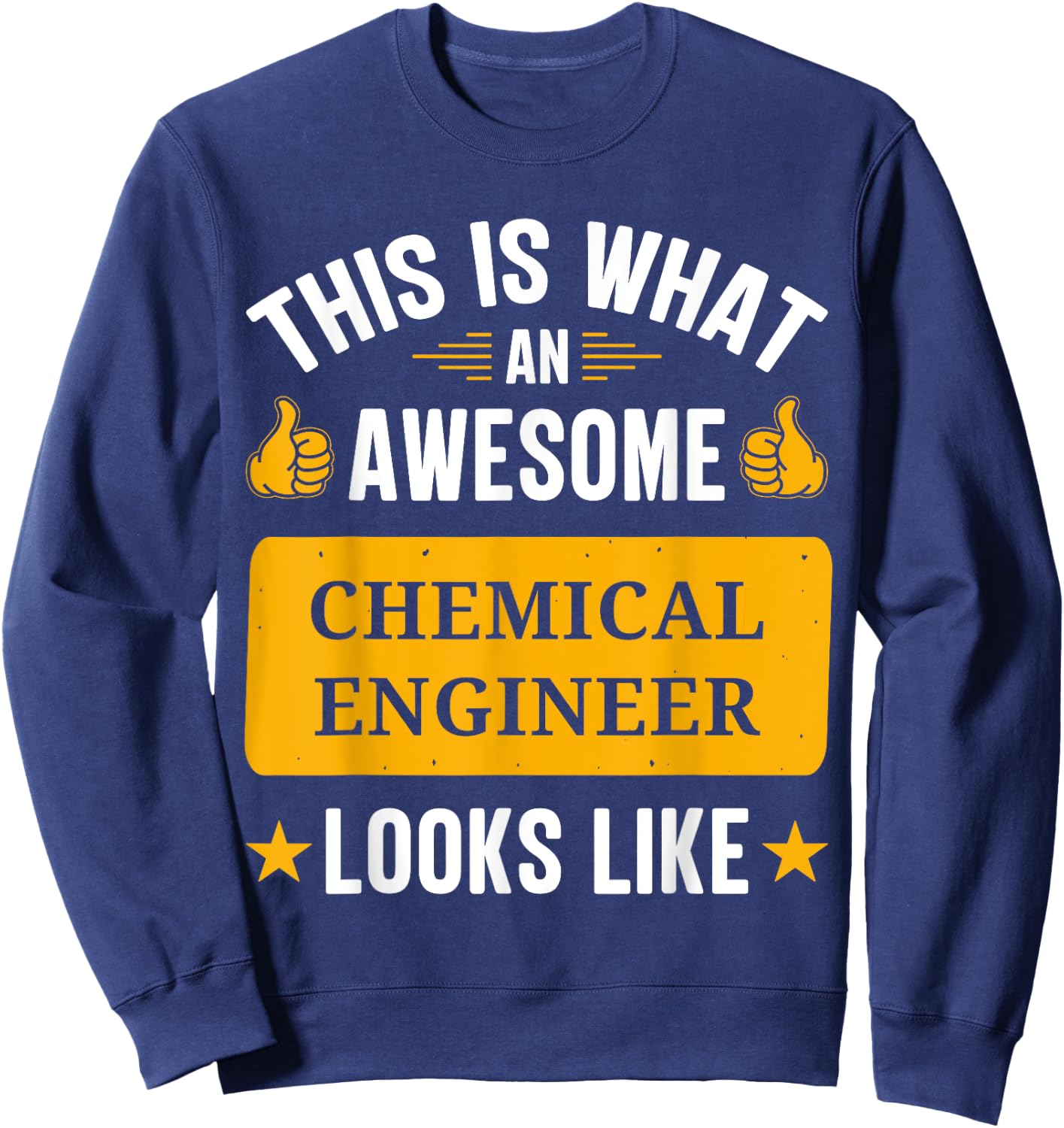 Chemical Engineer gifts funny quote Chemical Engineer Sweatshirt - Sweatshirt | Navy