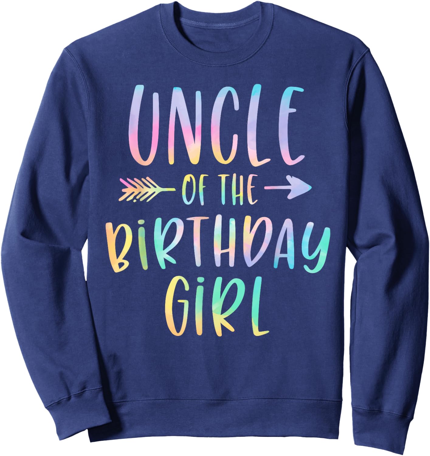 Uncle of the Birthday Girl Tie Dye Colorful Bday Sweatshirt - Sweatshirt | Navy