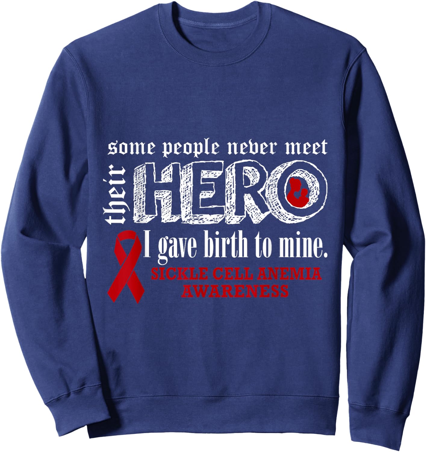 Sickle Cell Anemia Awareness Warrior's Mom I gave Birth To M Sweatshirt - Sweatshirt | Navy