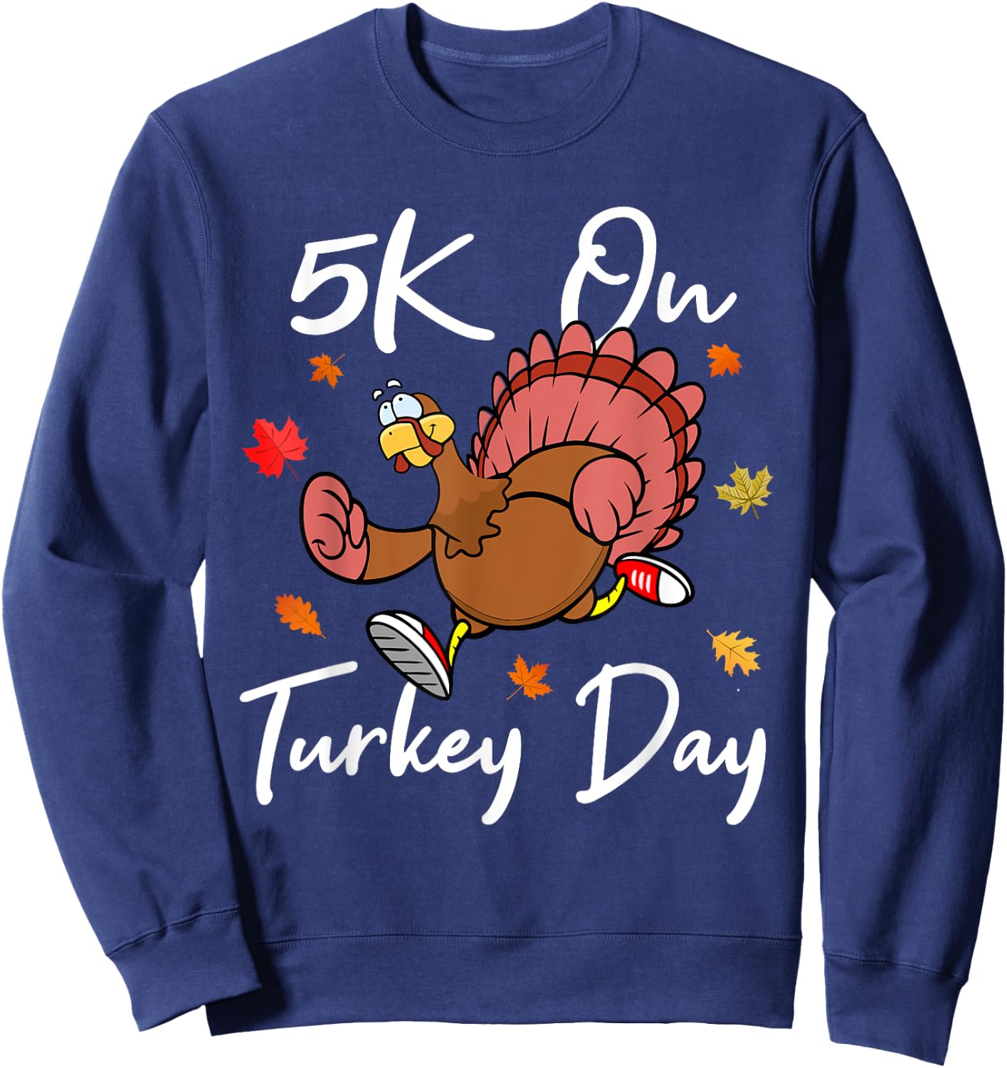 5K On Turkey Day Race Thanksgiving Turkey Trot Runners 2023 Sweatshirt - Sweatshirt | Navy