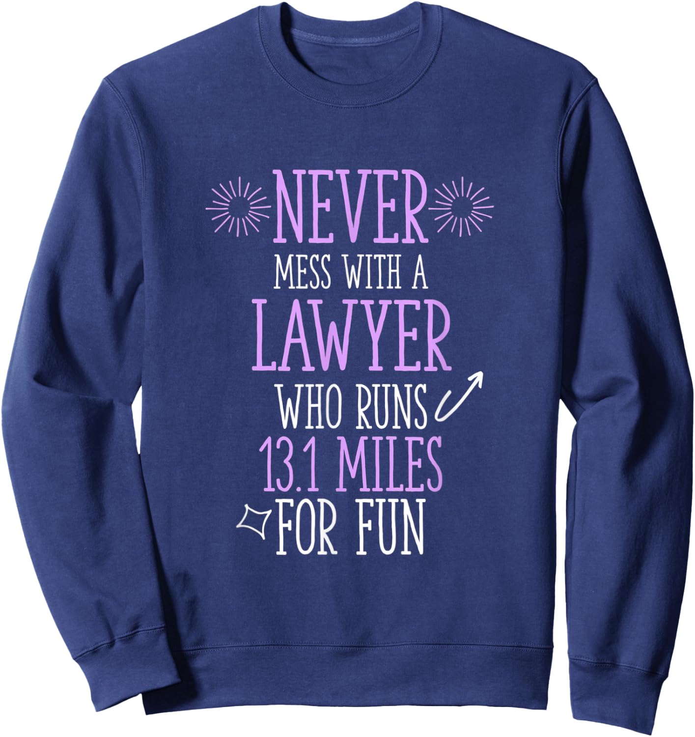 Lawyer Who Runs Half Marathon Funny Running Humor Runner Sweatshirt - Sweatshirt | Navy