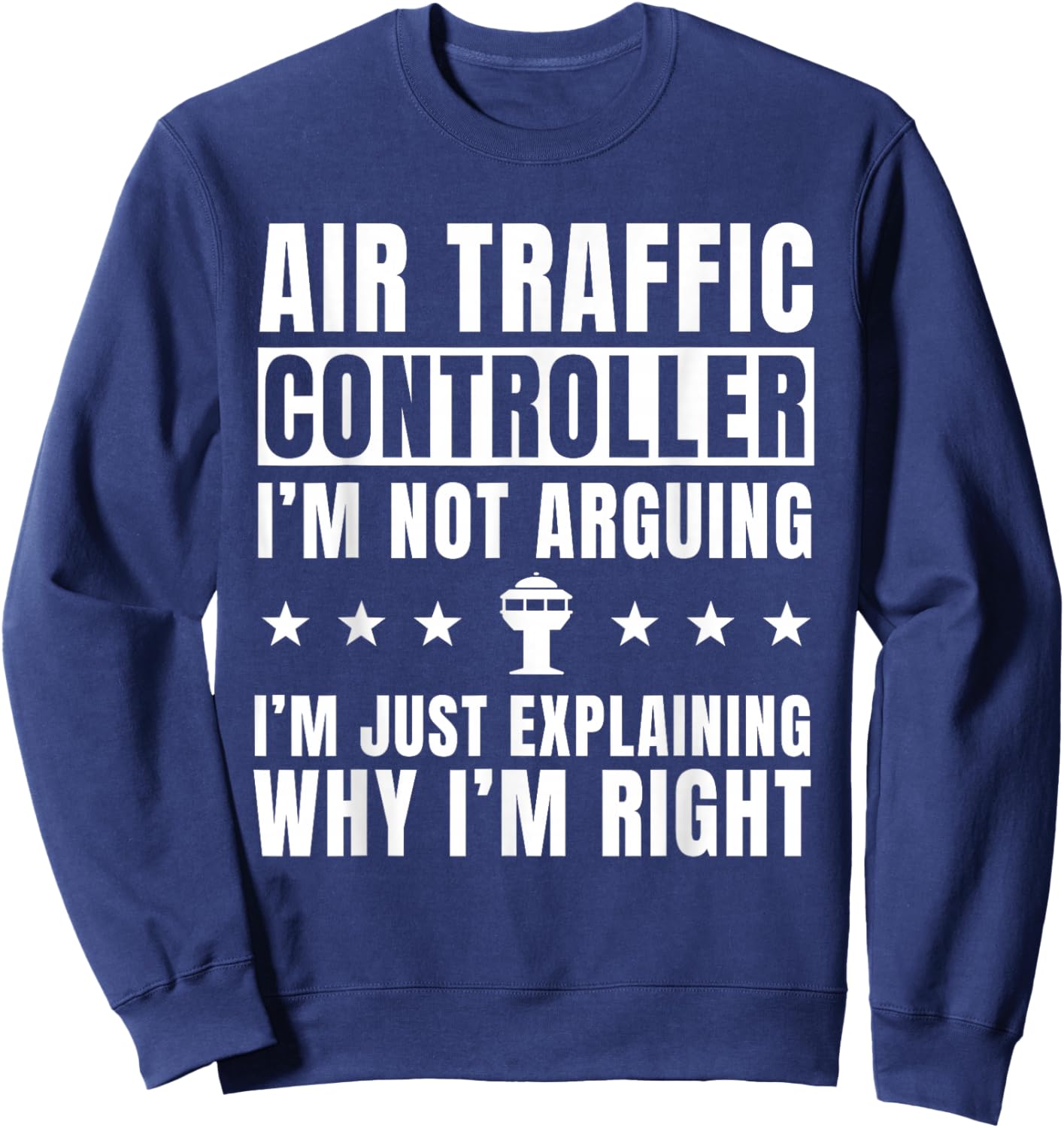Funny Air Traffic Controller Saying Airport Aviation Sweatshirt - Sweatshirt | Navy