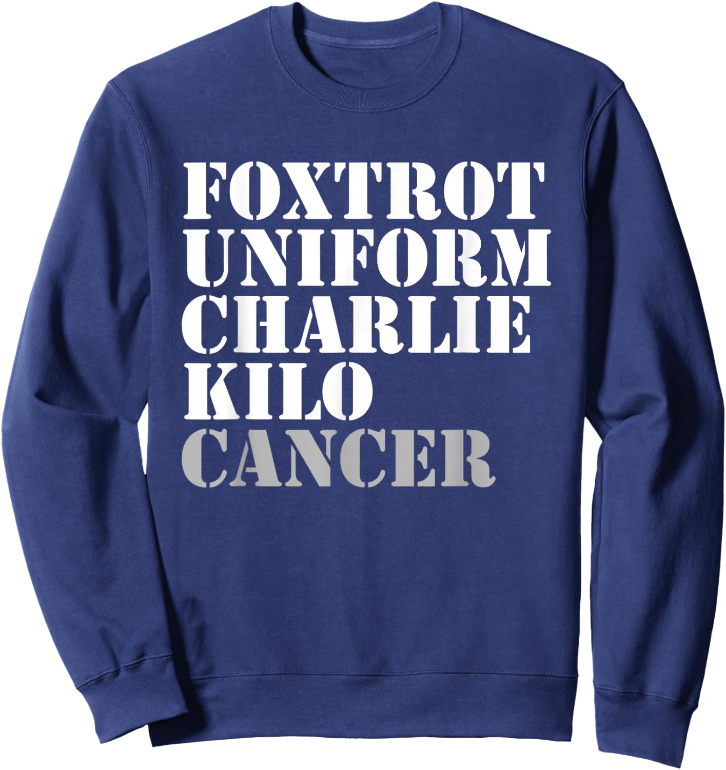 Foxtrot Uniform Charlie Kilo Cancer Fuck Cancer Sweatshirt - Sweatshirt | Navy