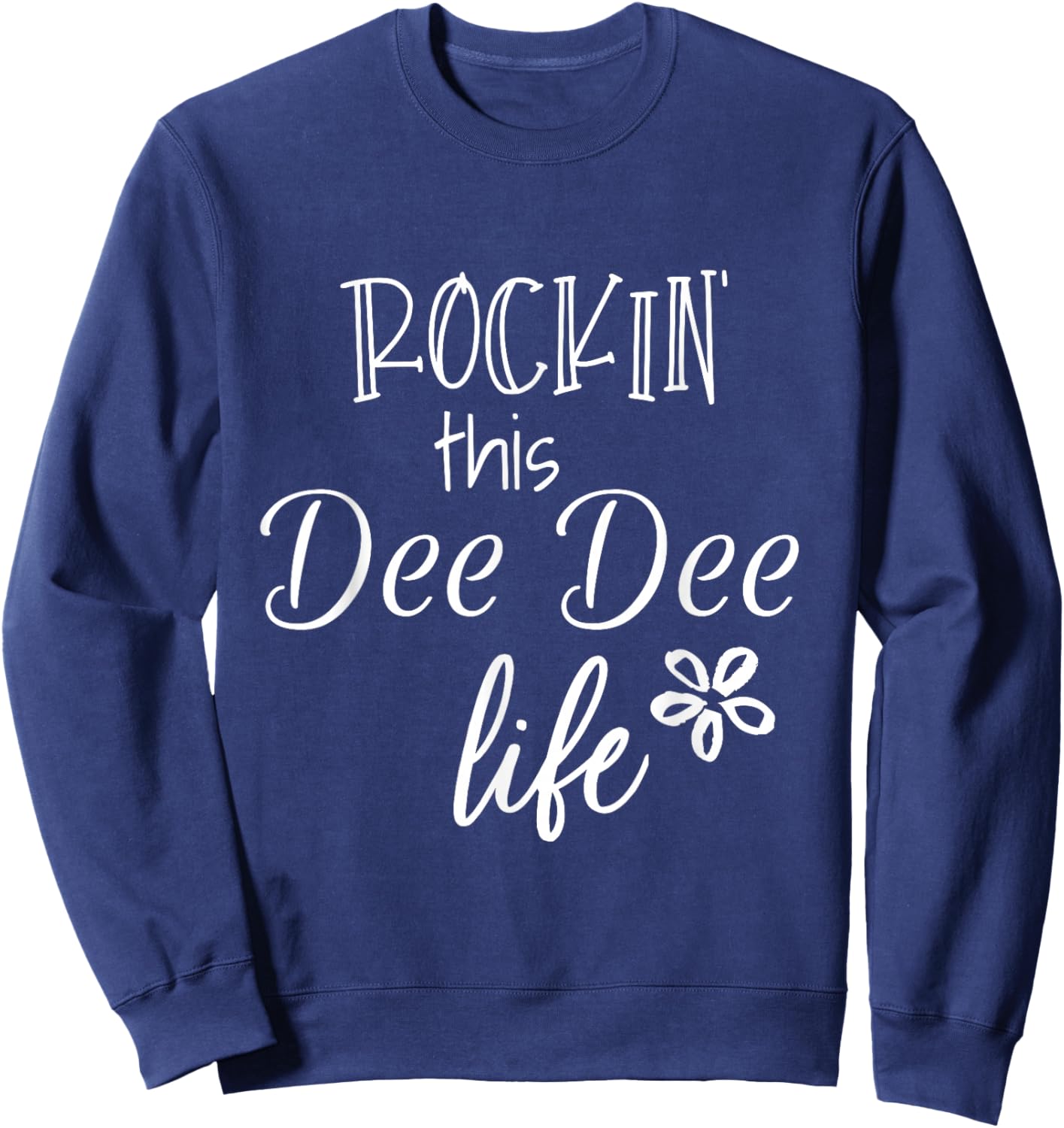 Rockin This Dee Dee Life Special Grandma Sweatshirt - Sweatshirt | Navy