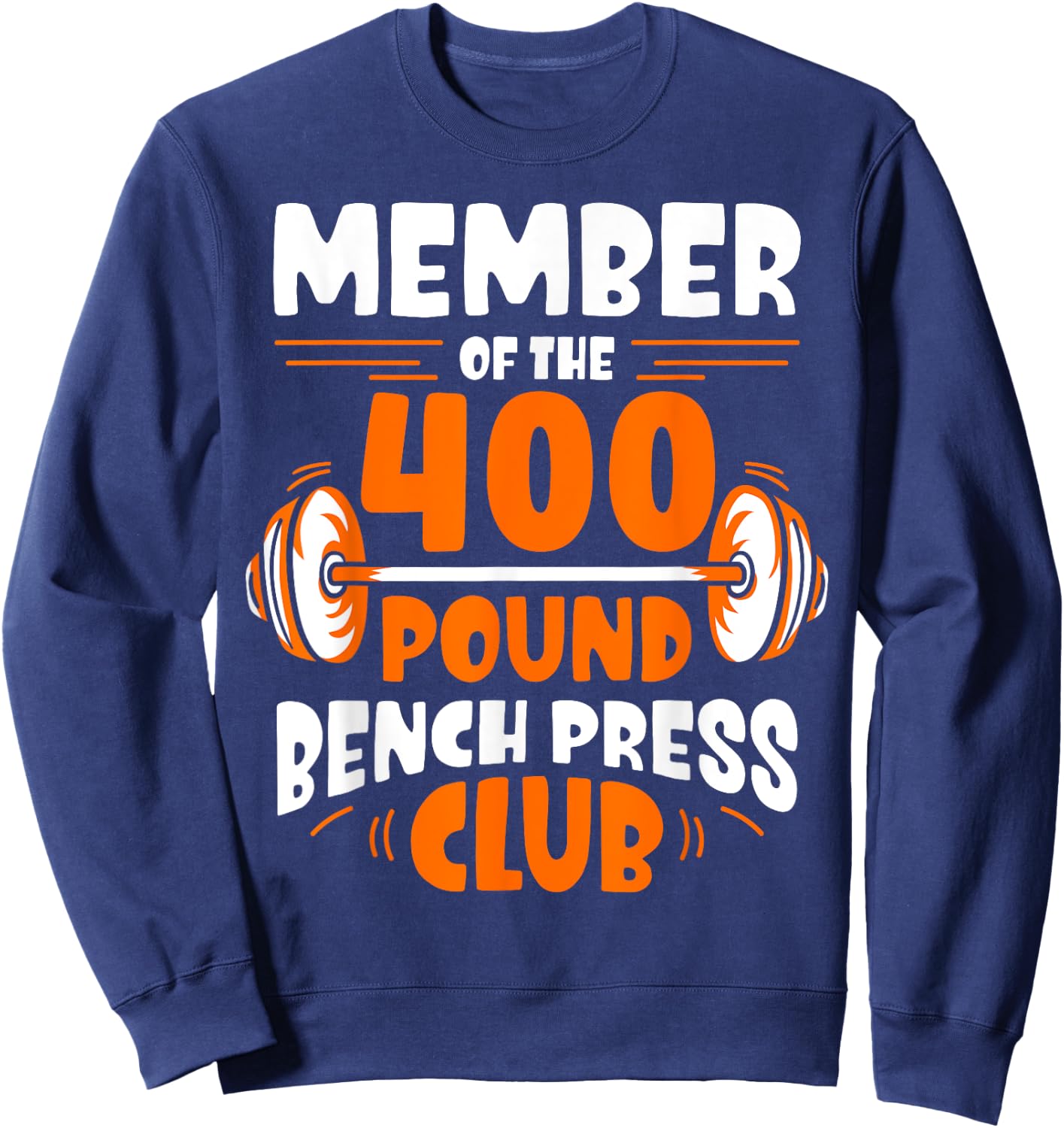 Member Of The 400 Pound Bench Press Club Strength Gym Sweatshirt - Sweatshirt | Navy