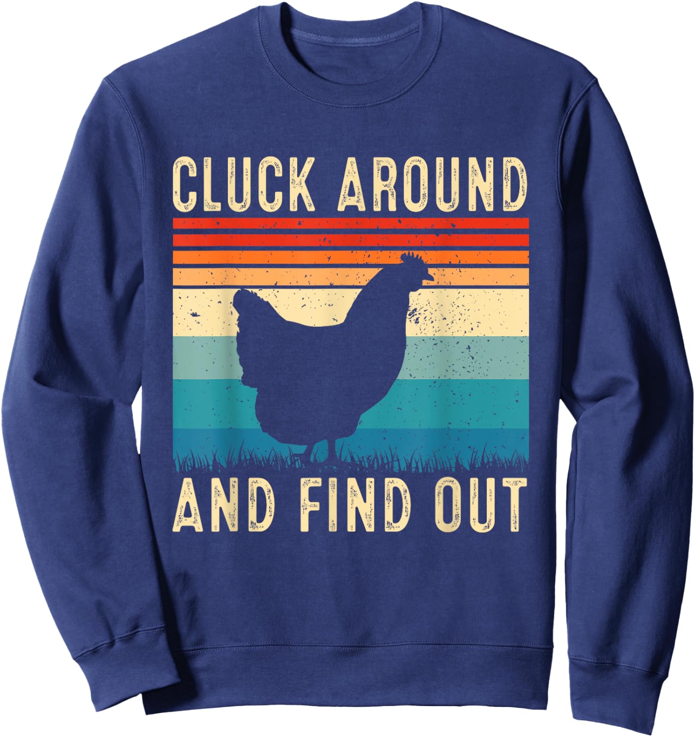 Cluck Around And Find Out Funny Chicken Vintage Sweatshirt - Sweatshirt | Navy