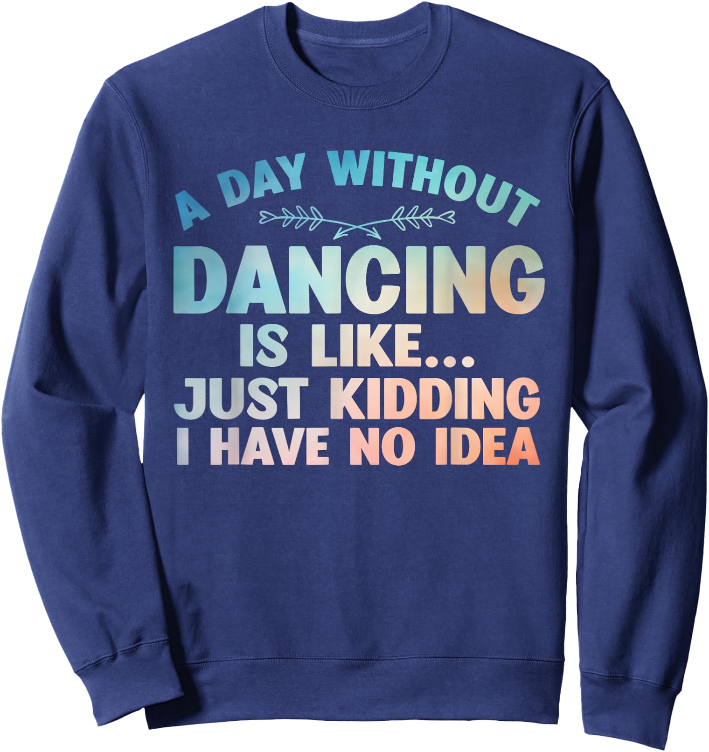 Funny Dance Art For Teen Girl Kids Women Dancer Dance Lovers Sweatshirt - Sweatshirt | Navy