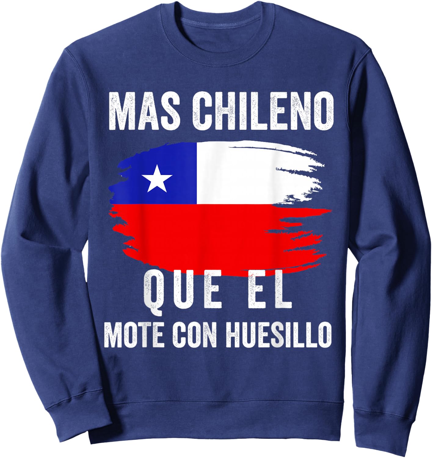 Chile Flag Pride Chilean Funny Camiseta Chilena Men Hombre Sweatshirt - Sweatshirt | Navy