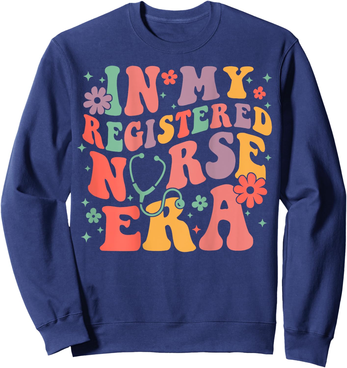 In My Registered Nurse Era New Nurse, Nurse (On Back) Sweatshirt - Sweatshirt | Navy