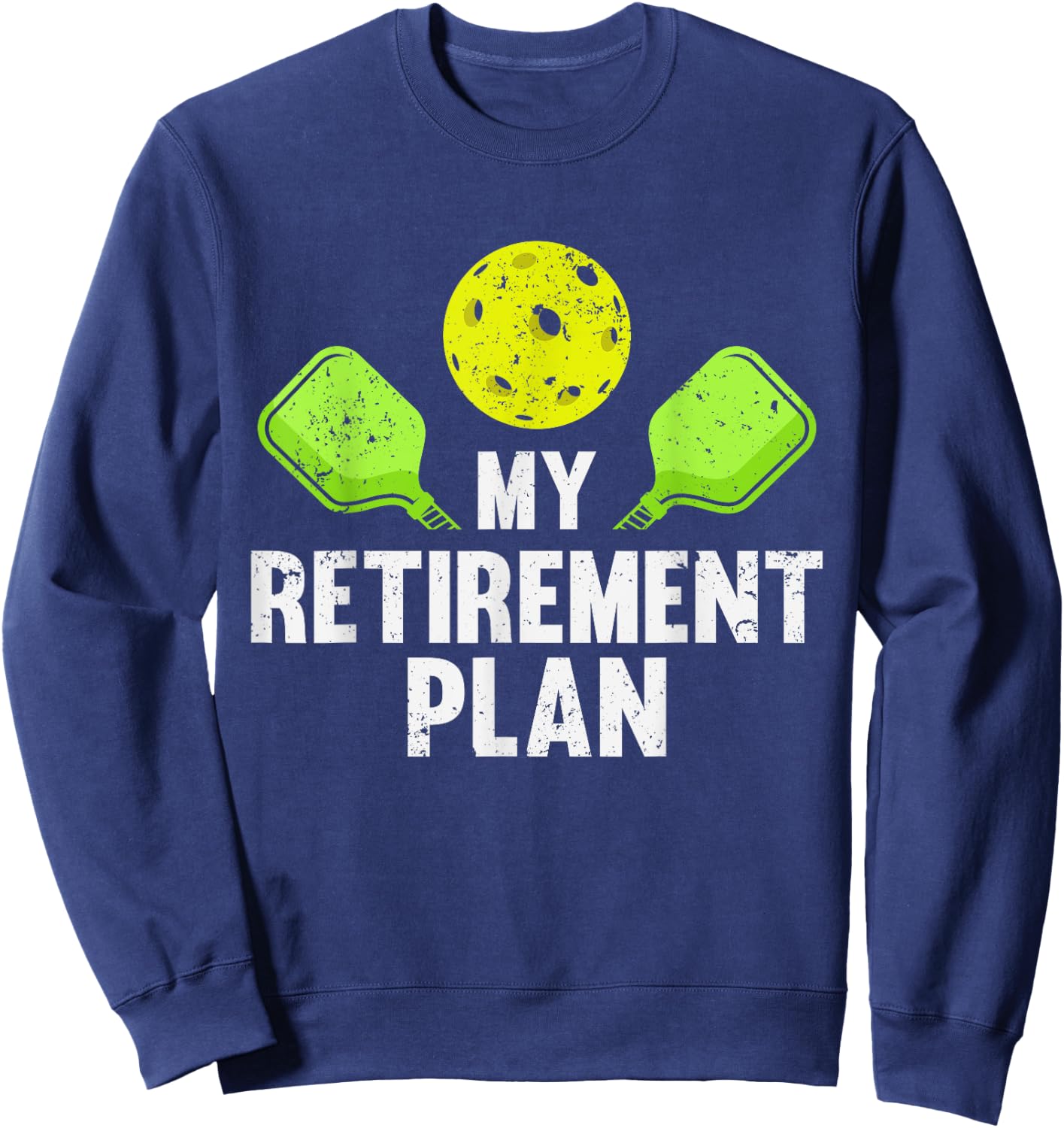 Pickleball My Retirement Plan Pickleballs Gmae Player Funny Sweatshirt - Sweatshirt | Navy