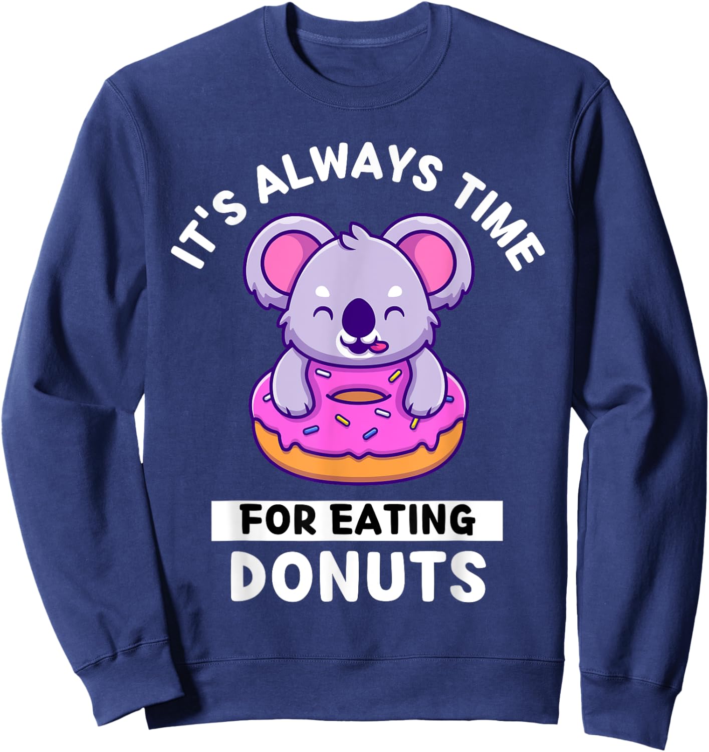 Cute Kawaii Koala It's Always Time For Eating Donuts Sweatshirt - Sweatshirt | Navy