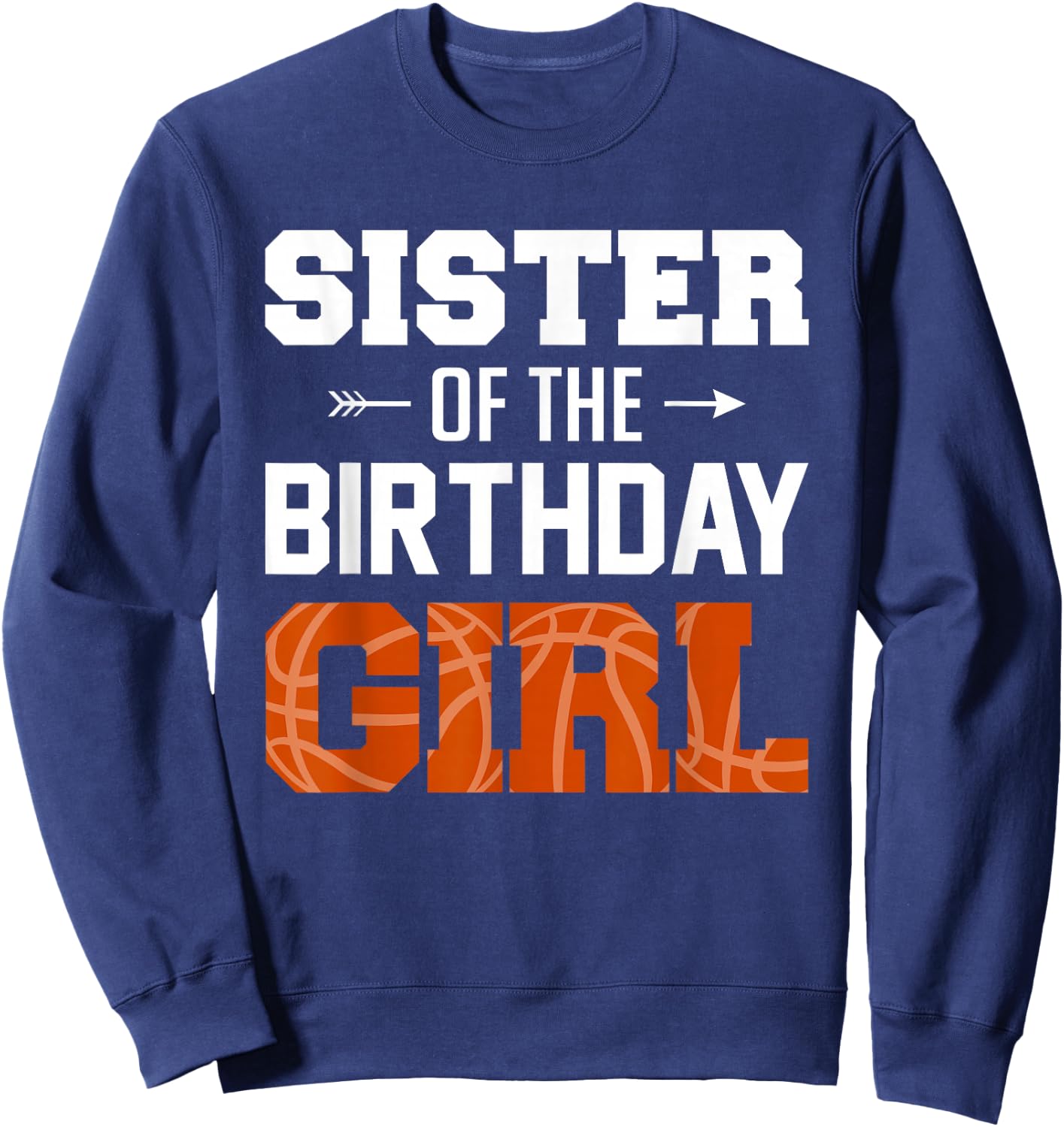 Sister Of The Birthday Girl Basketball Girl Family Matching Sweatshirt - Sweatshirt | Navy
