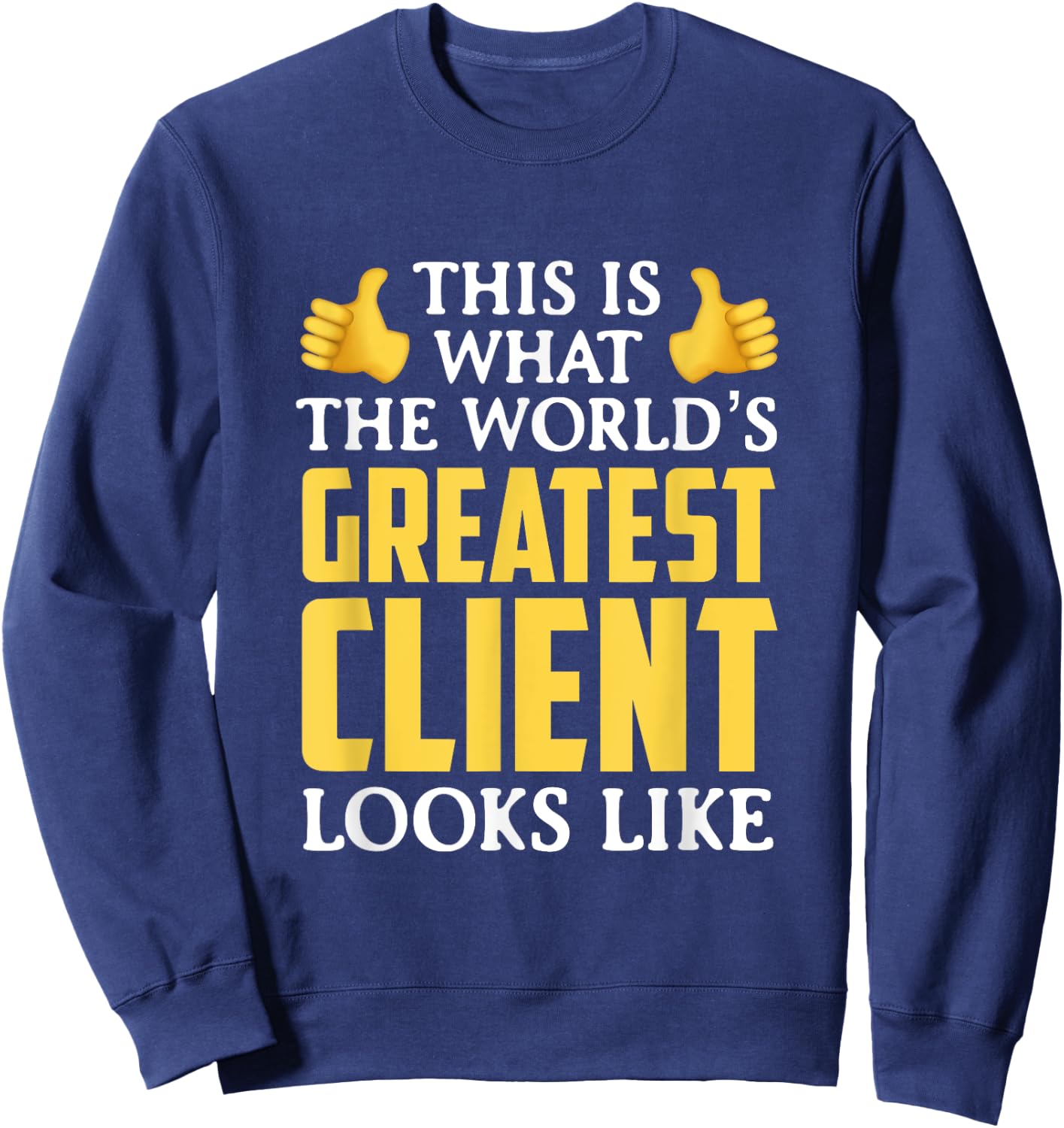 World's Greatest Client Gift Sweatshirt - Sweatshirt | Navy
