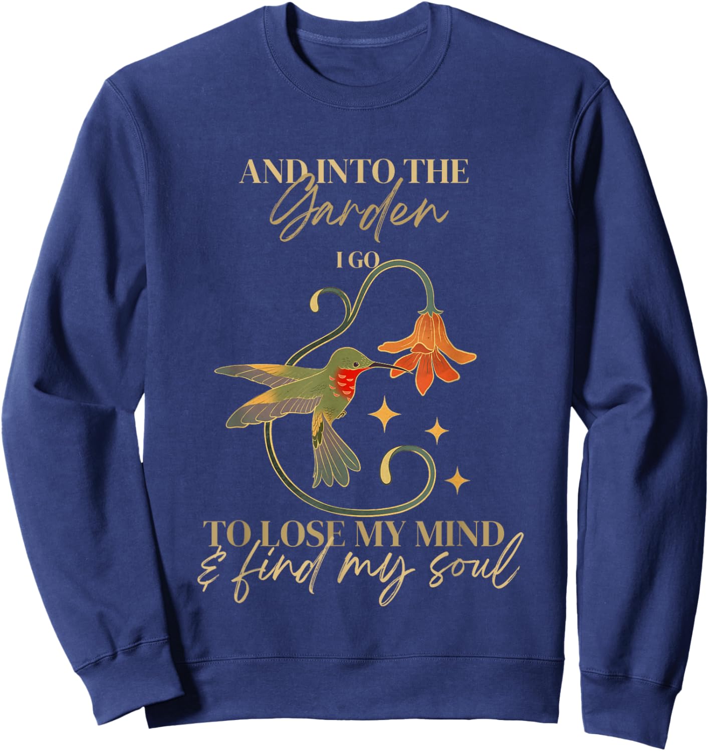 And into the garden I go to lose my mind and find my soul Sweatshirt - Sweatshirt | Navy