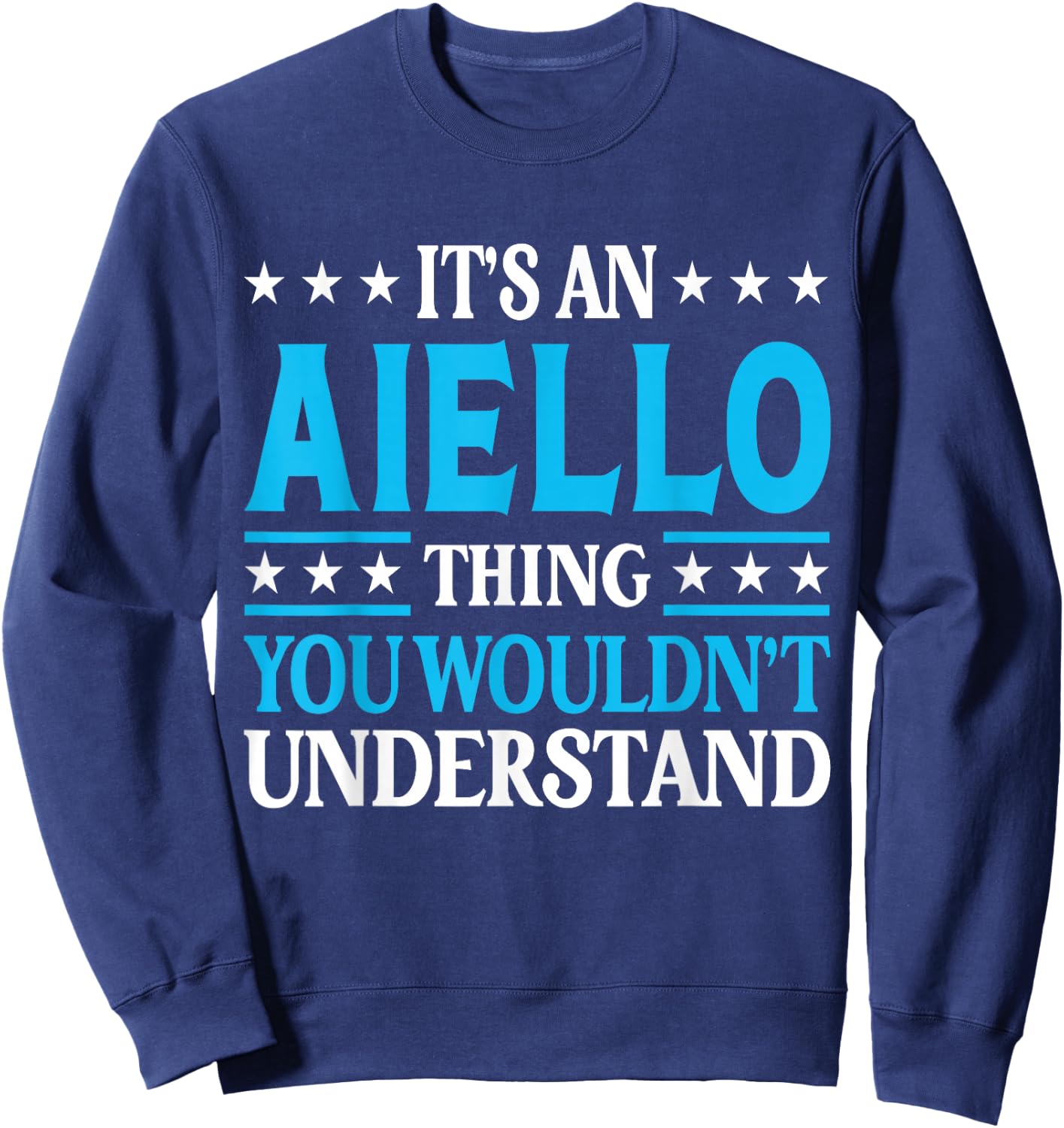 It's An Aiello Thing Surname Funny Family Last Name Aiello Sweatshirt - Sweatshirt | Navy