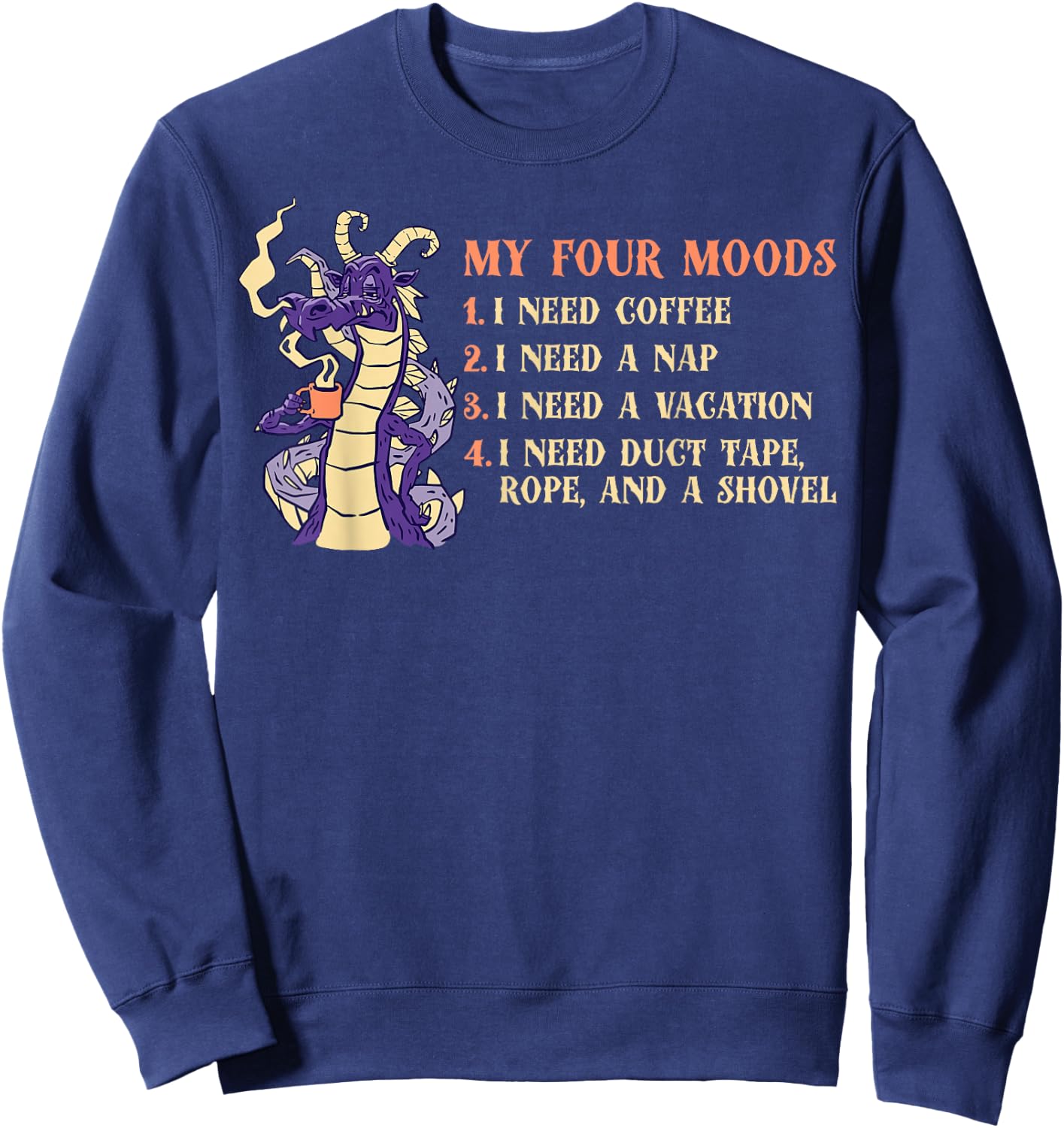 My Four Moods I Need Coffee I Need A Nap Dragon Coffee Lover Sweatshirt - Sweatshirt | Navy