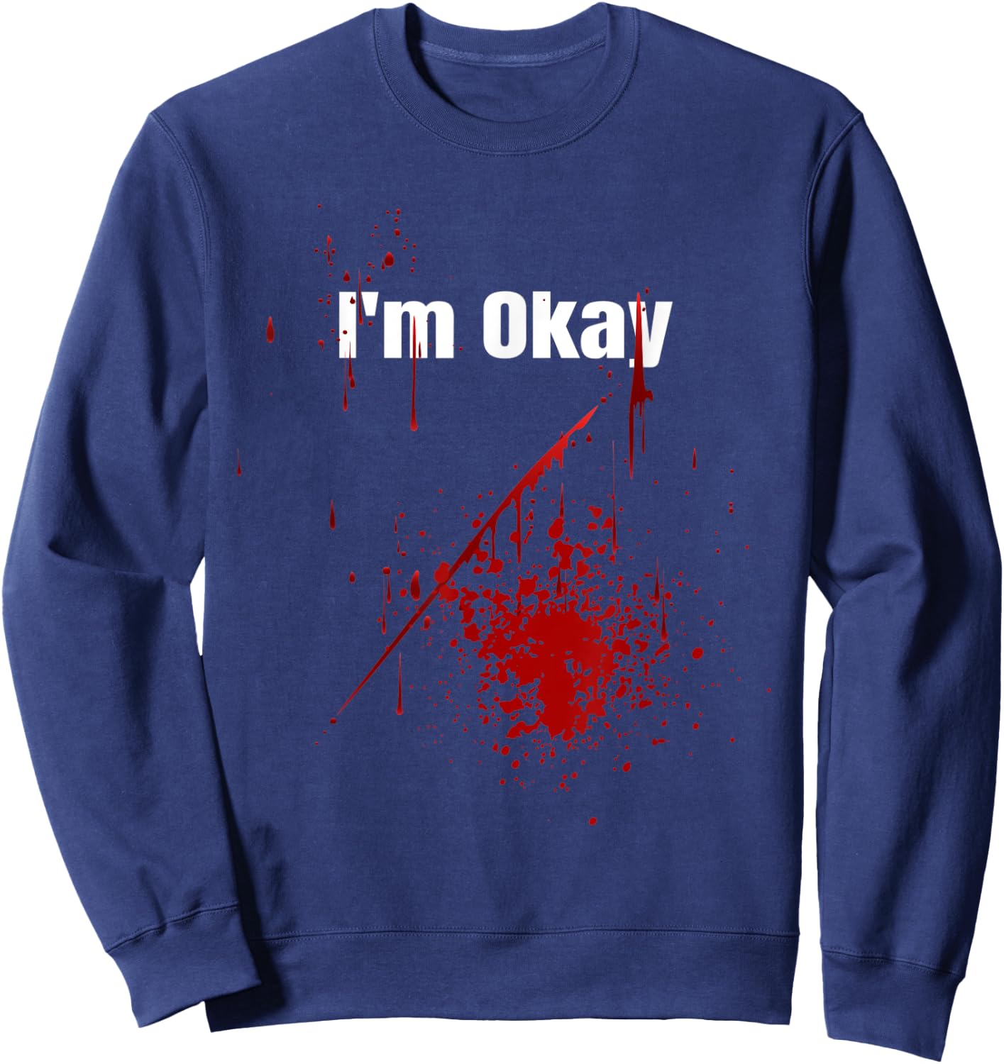 I'm Okay Funny Zombie Bloody Halloween Sweatshirt - Sweatshirt | Navy