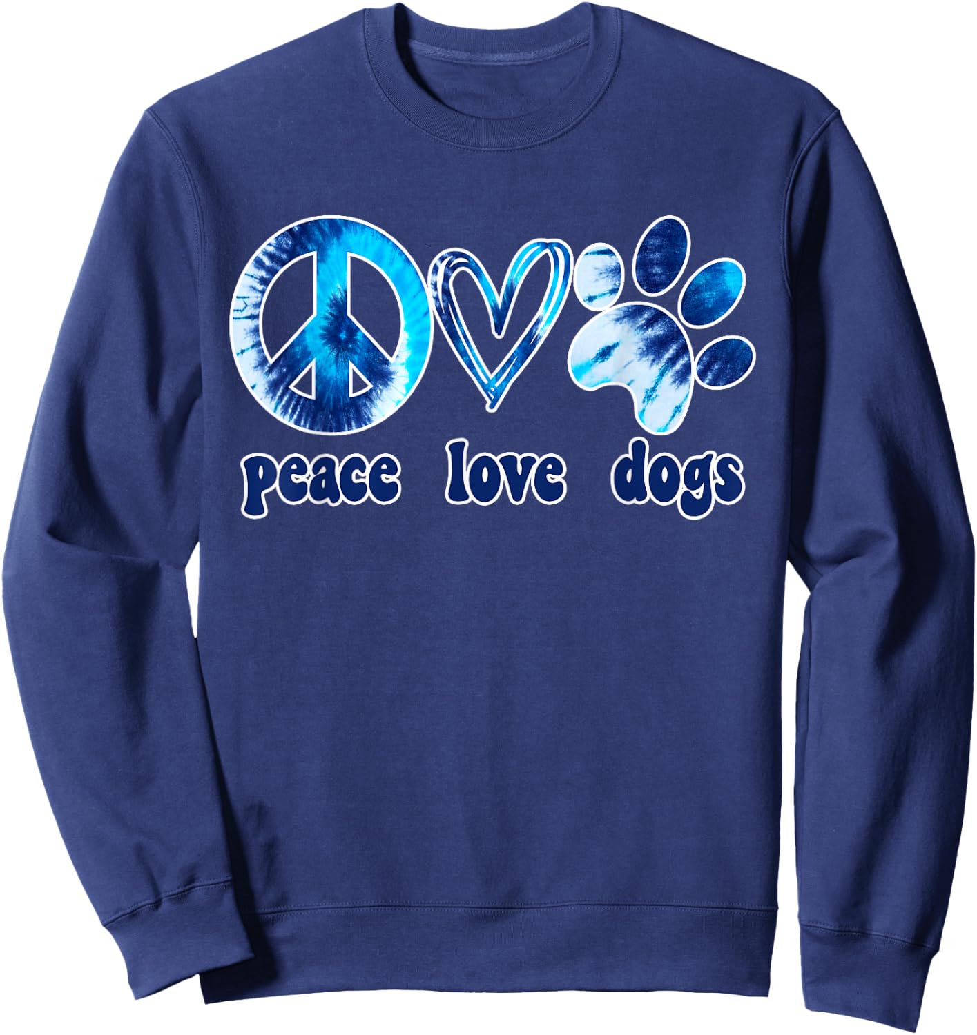 Dog Love Shirt Dog Mom Dog Dads Gift Peace Love Dogs Tie Dye Sweatshirt - Sweatshirt | Navy