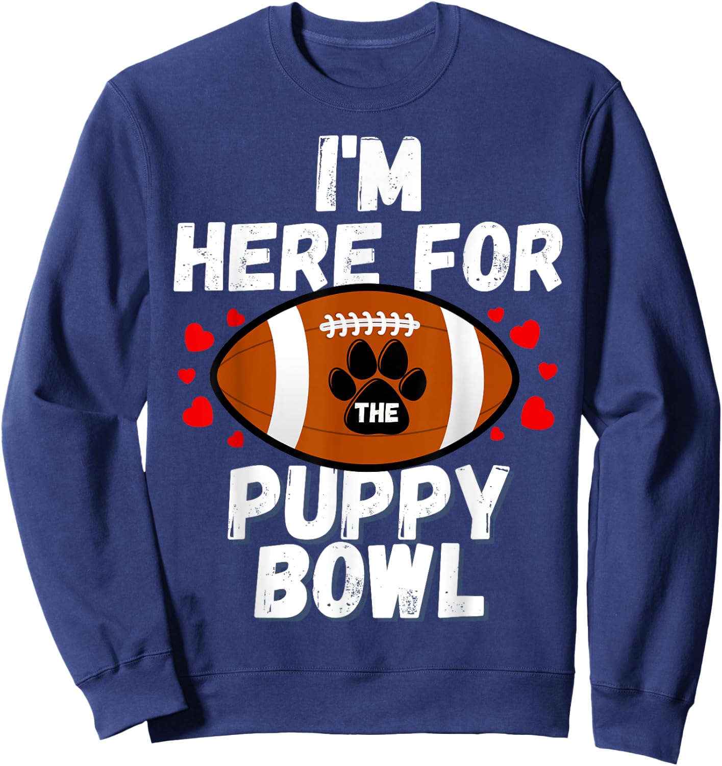 I'm Here For The Puppy Bowl Sunday Funny Dog Football Fan Men Women Girls Kids Sweatshirt - Sweatshirt | Navy