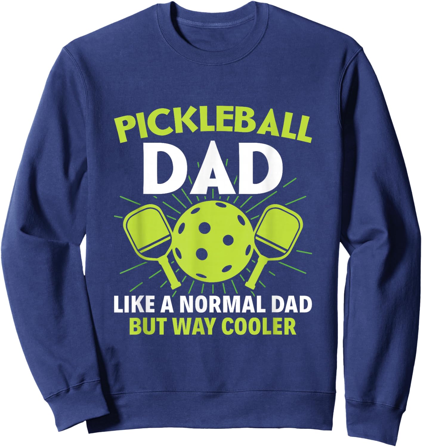 Pickleball Dad like a normal dad but cooler - Funny Dinking Sweatshirt - Sweatshirt | Navy