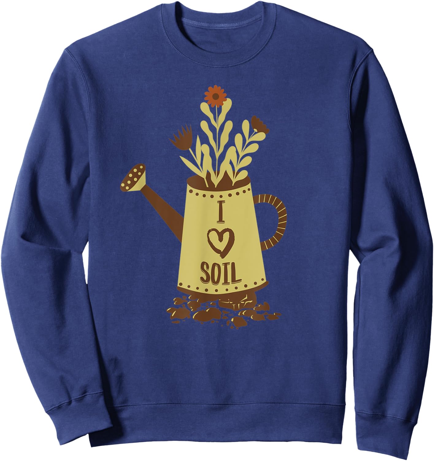Dirt watercan Flowers Plant I Love (heart) Soil Sweatshirt - Sweatshirt | Navy