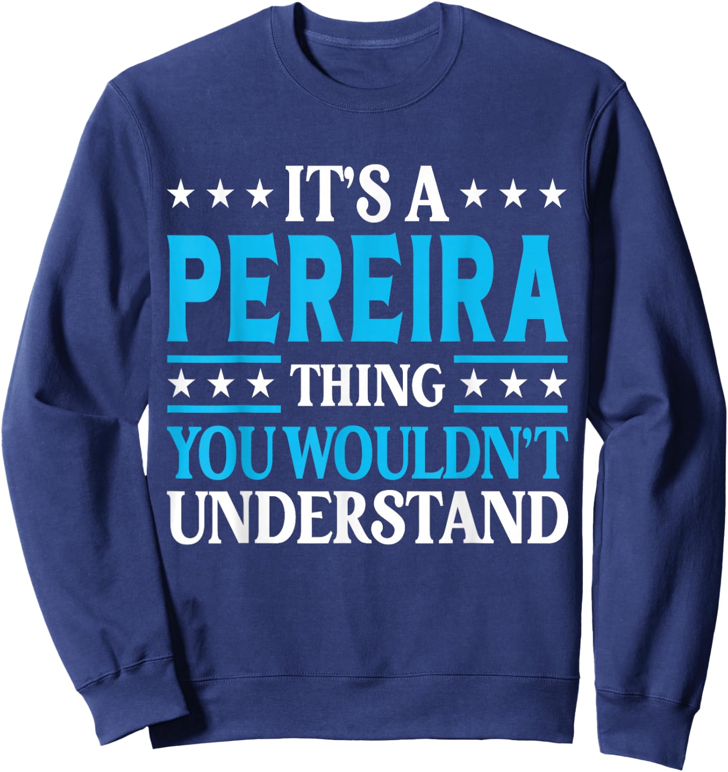 It's A Pereira Thing Surname Funny Family Last Name Pereira Sweatshirt - Sweatshirt | Navy