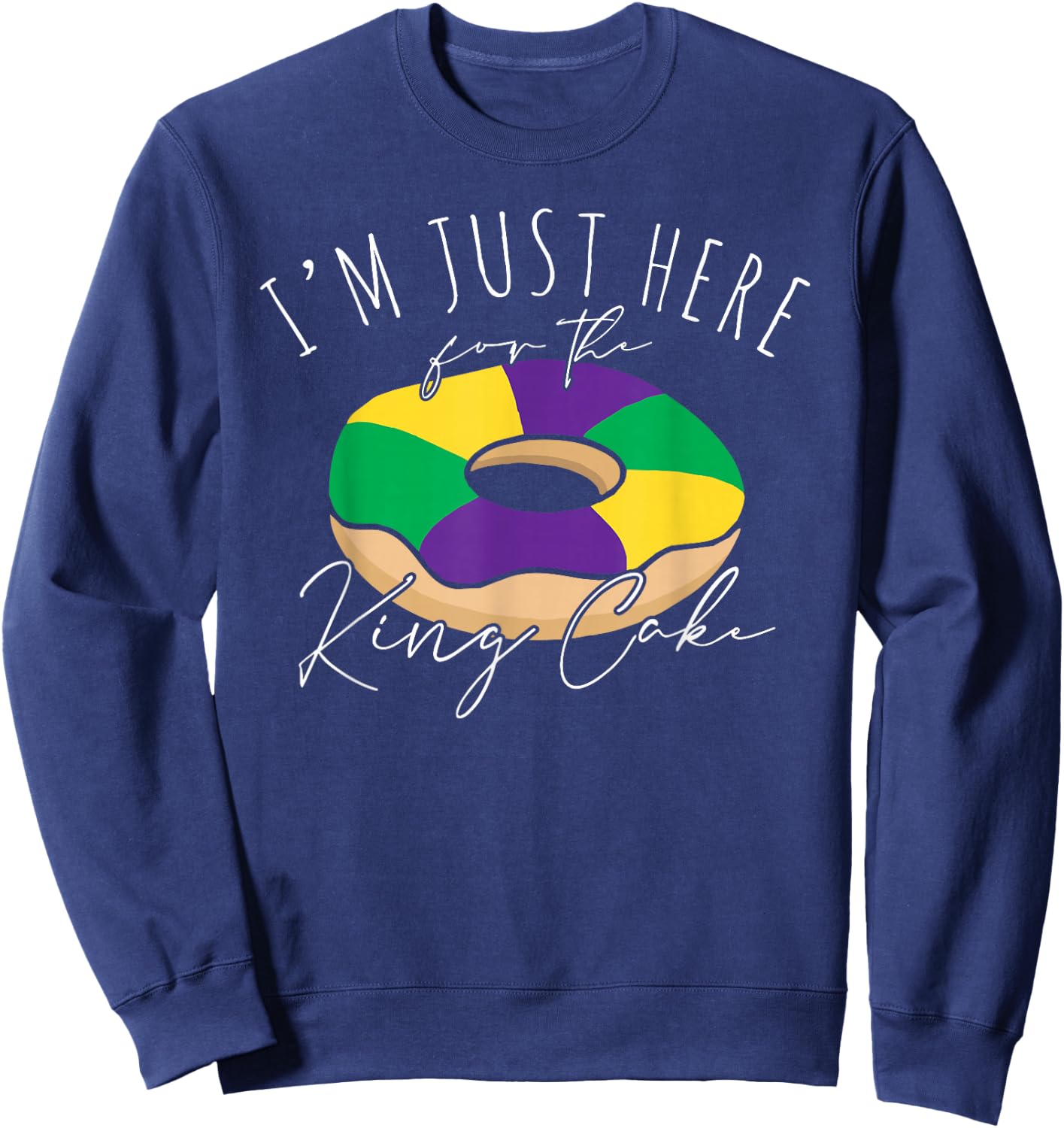Funny Mardi Gras I'm Just Here for the King Cake For Kids Sweatshirt - Sweatshirt | Navy
