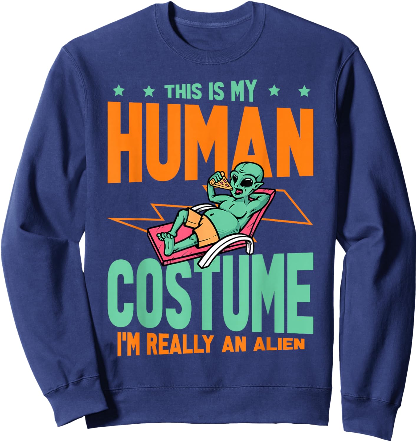 This Is My Human Costume I'm Really An Alien Lover Sweatshirt - Sweatshirt | Navy