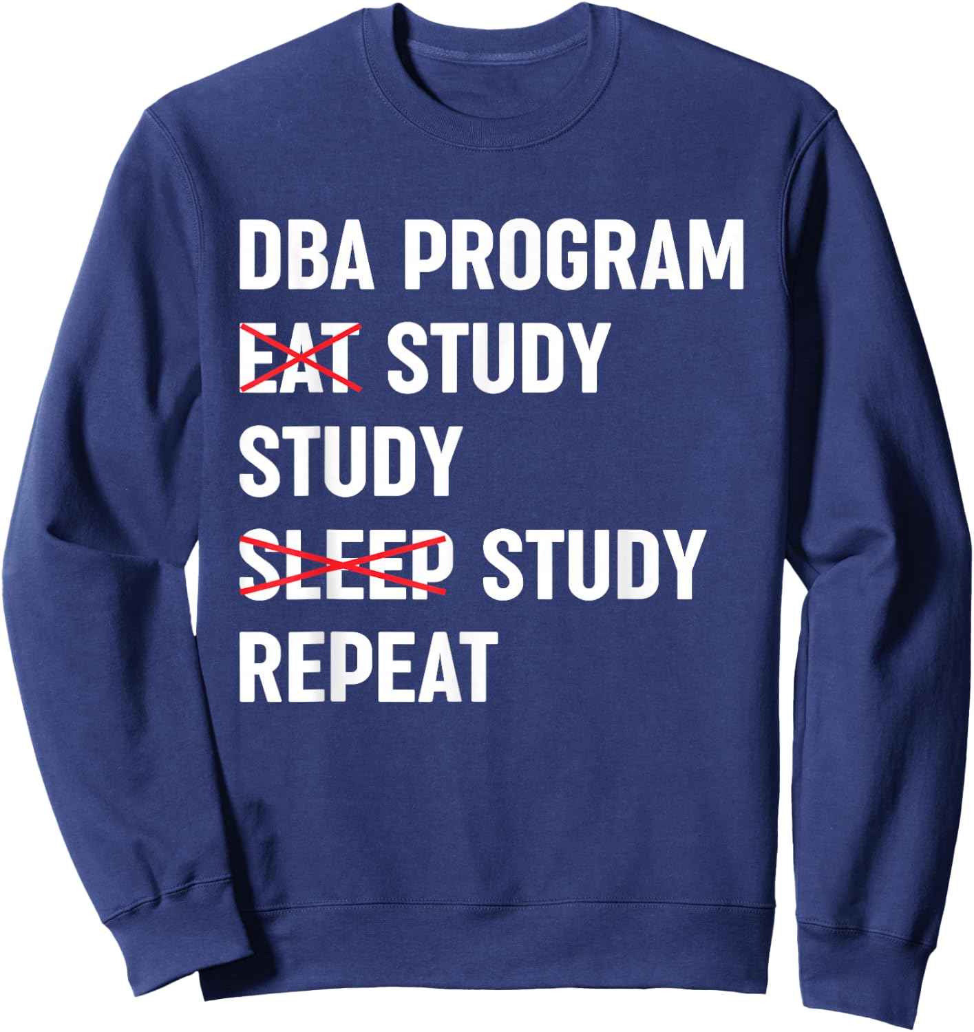DBA Degree Doctor of Business Administration Sweatshirt - Sweatshirt | Navy