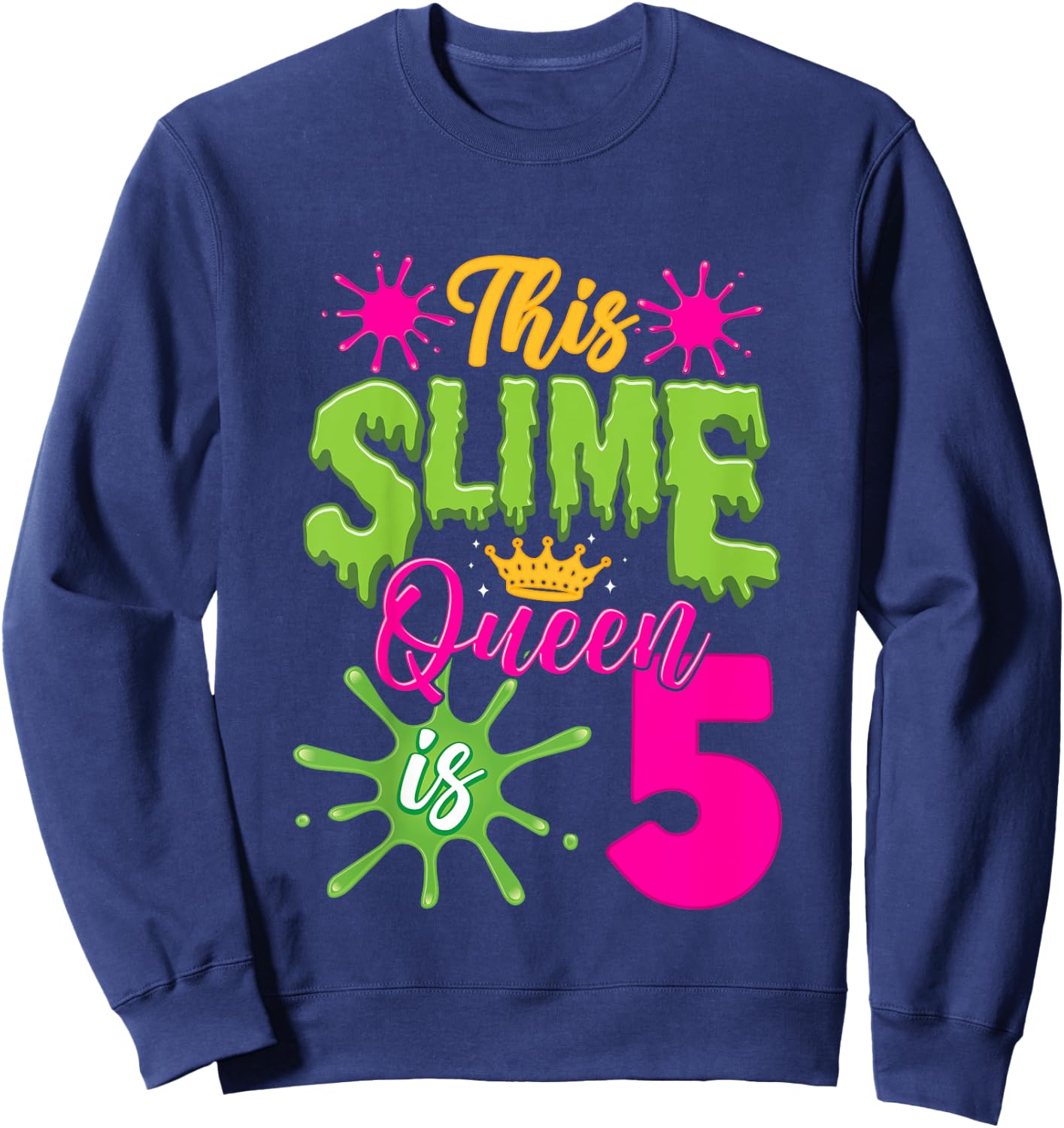 This Slime Queen is 5 Slime 5th Birthday Sweatshirt - Sweatshirt | Navy