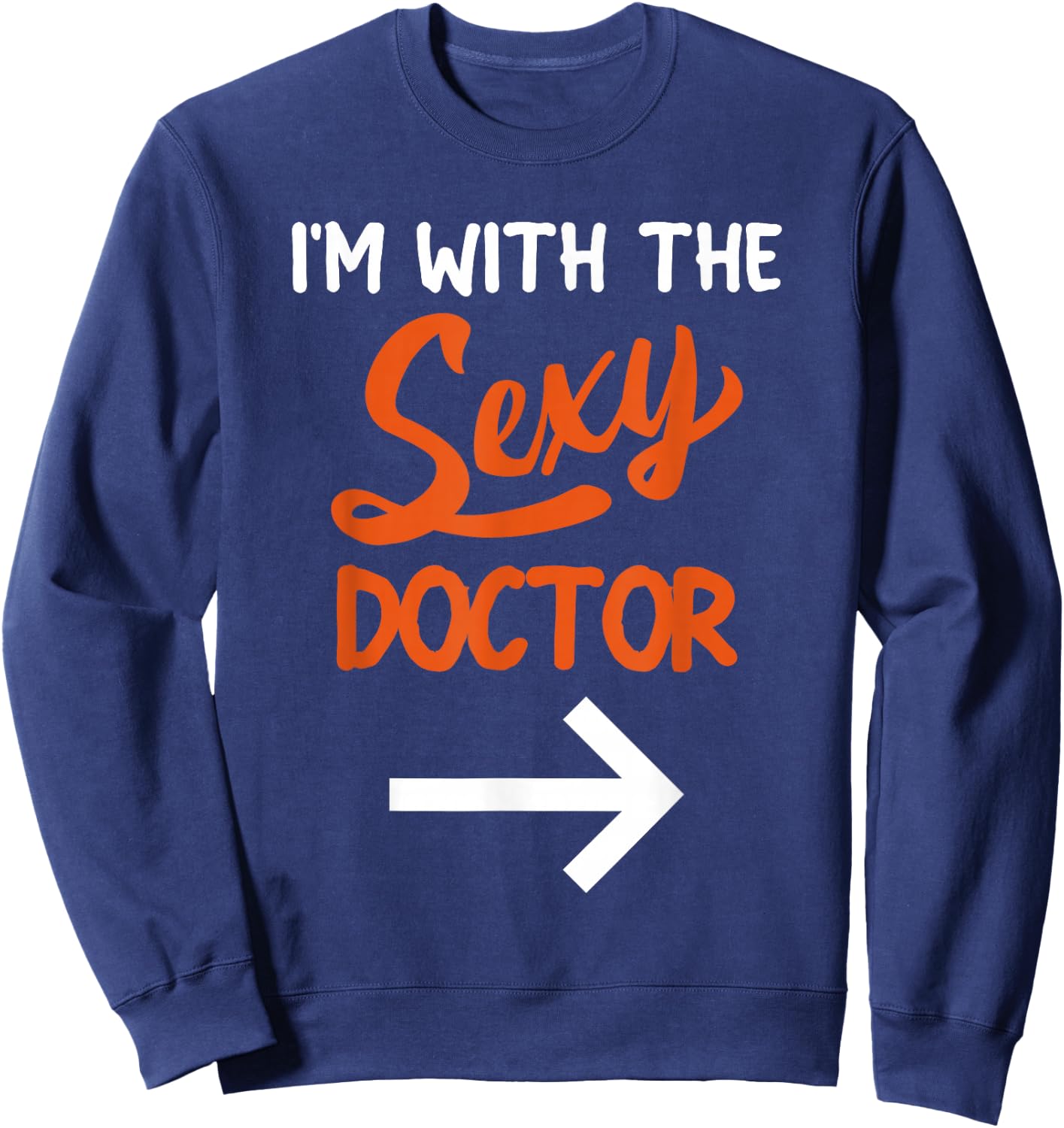 Lazy Halloween Costume For Couple I'm With The Sexy Doctor Sweatshirt - Sweatshirt | Navy