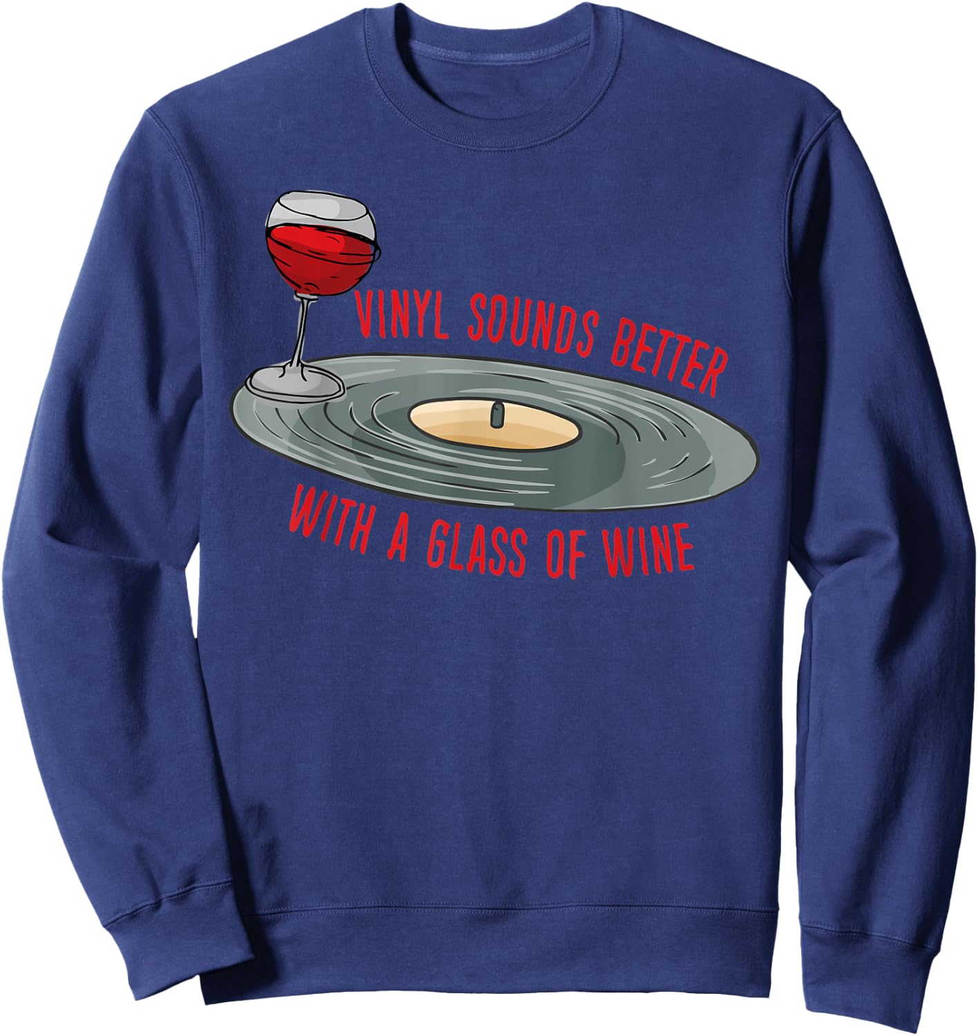 Vinyl Records Lover Retro Music Vinyl Collectors Wine Lover Sweatshirt - Sweatshirt | Navy