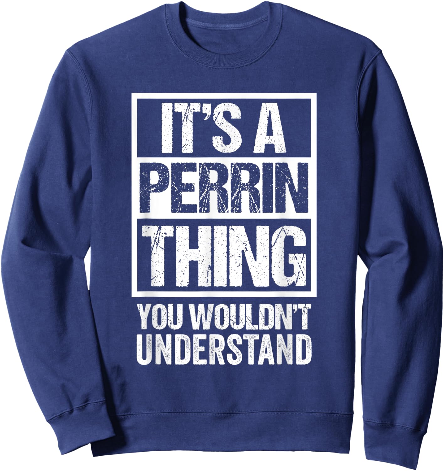 A Perrin Thing You Wouldn't Understand First Name Nickname Sweatshirt - Sweatshirt | Navy