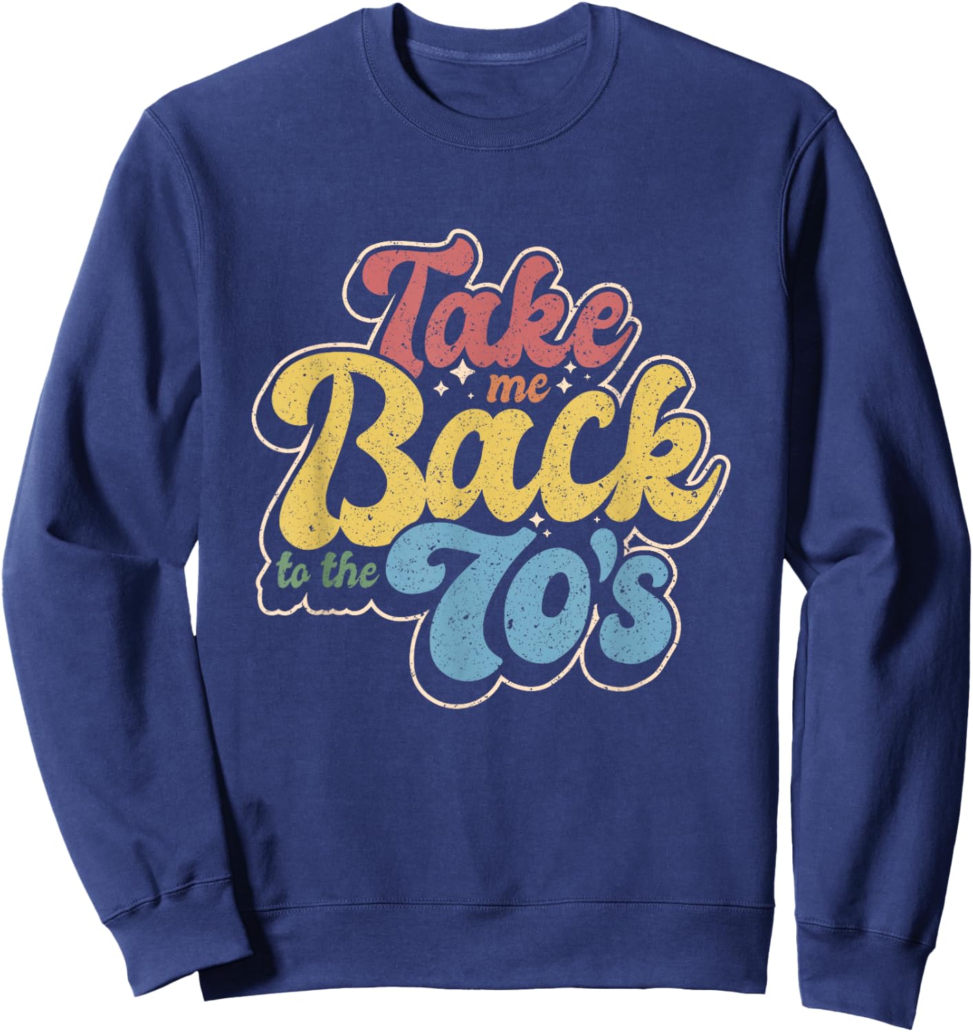 Retro Take Me Back To The 70's | Vintage Nostalgia Sweatshirt - Sweatshirt | Navy