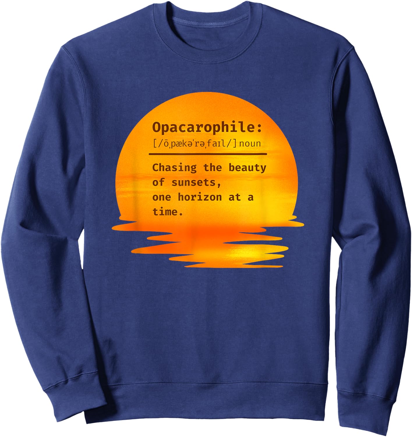 Opacarophile: Chasing the beauty of sunsets Sweatshirt - Sweatshirt | Navy