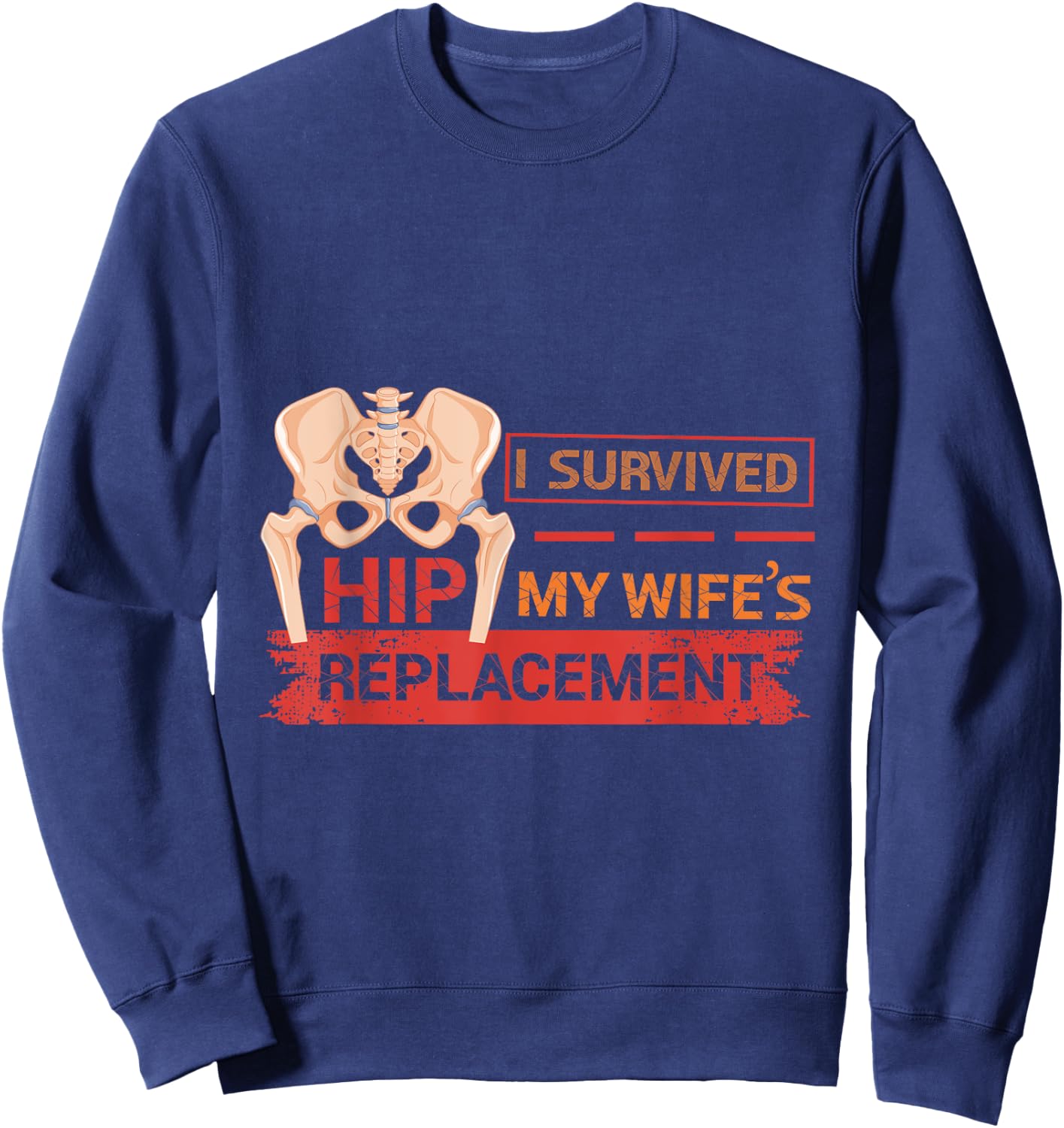 Hip Surgery Joint Replacement Recovery Funny Get Well Soon Sweatshirt - Sweatshirt | Navy