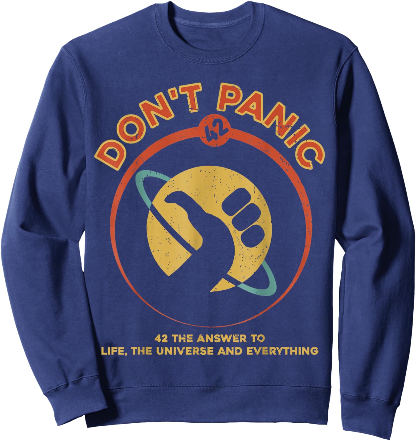 42 Answer to Life The Universe and Everything Don't Panic Sweatshirt - Sweatshirt | Navy