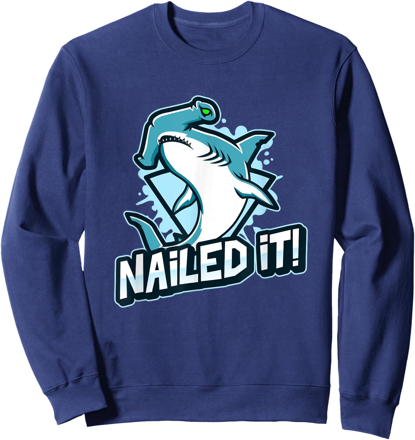 Funny Hammerhead Sharks Boys Dad Joke NAILED IT Shark Sweatshirt - Sweatshirt | Navy