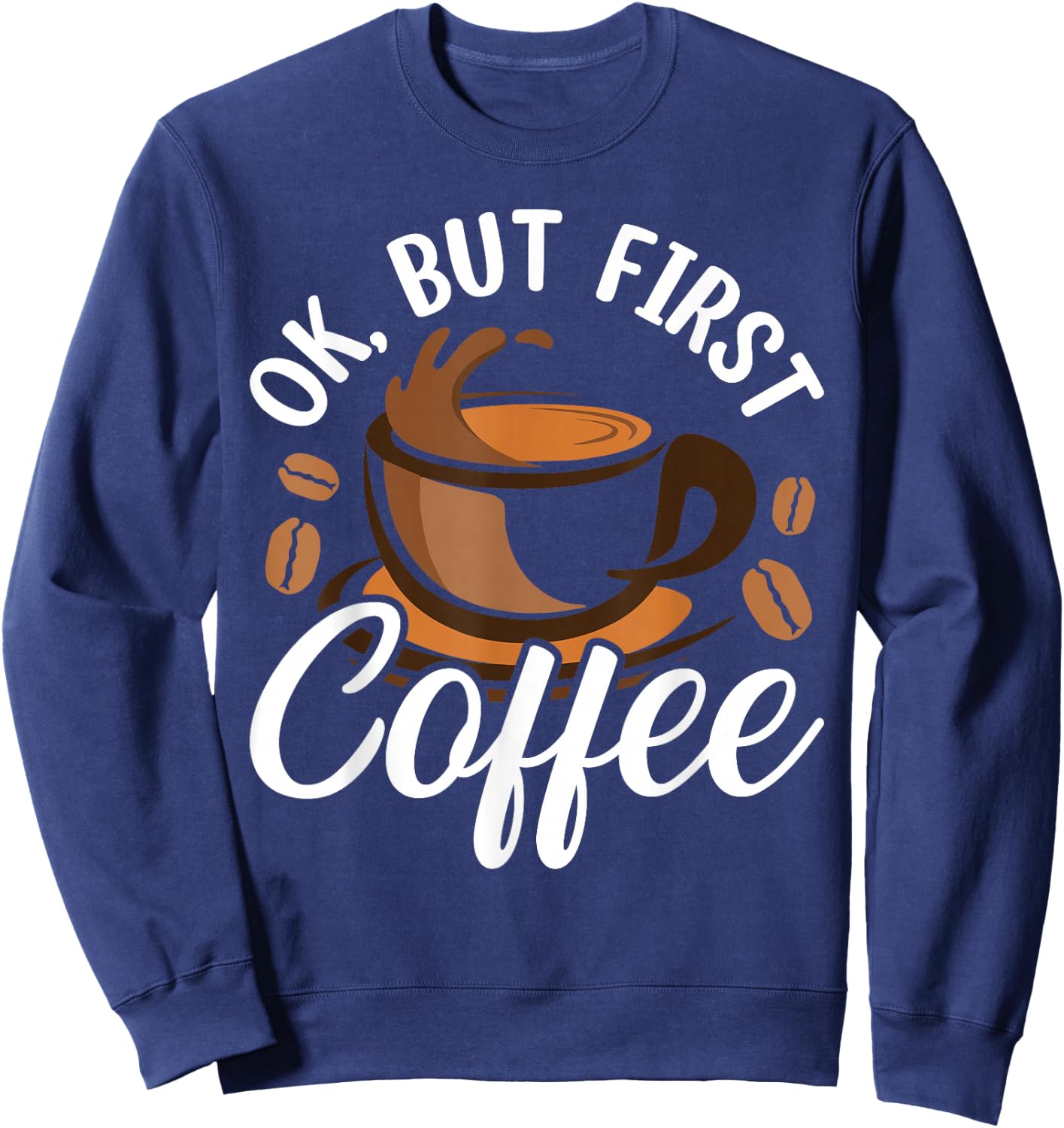 Ok But First Coffee Sweatshirt - Sweatshirt | Navy