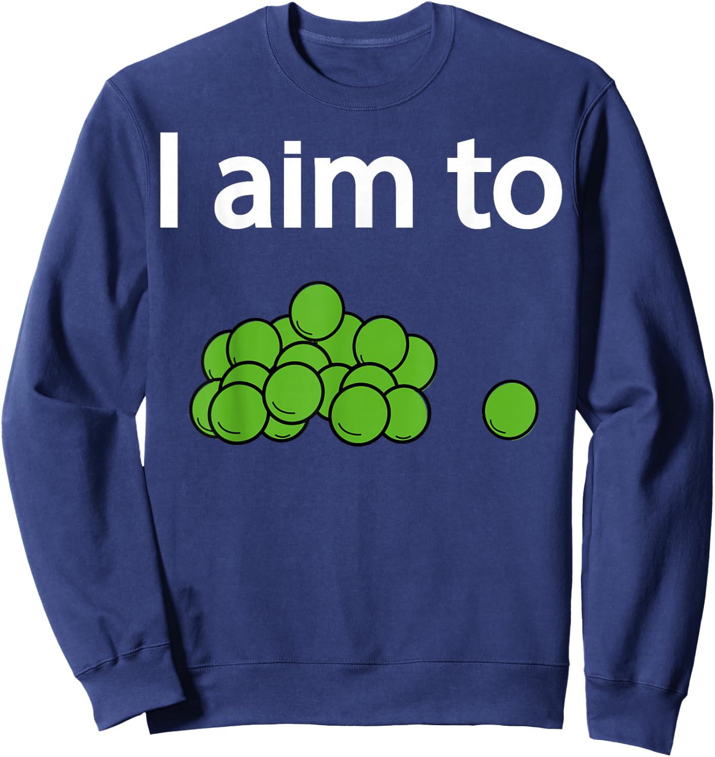 I Aim To Peas Funny Peas Sweatshirt - Sweatshirt | Navy