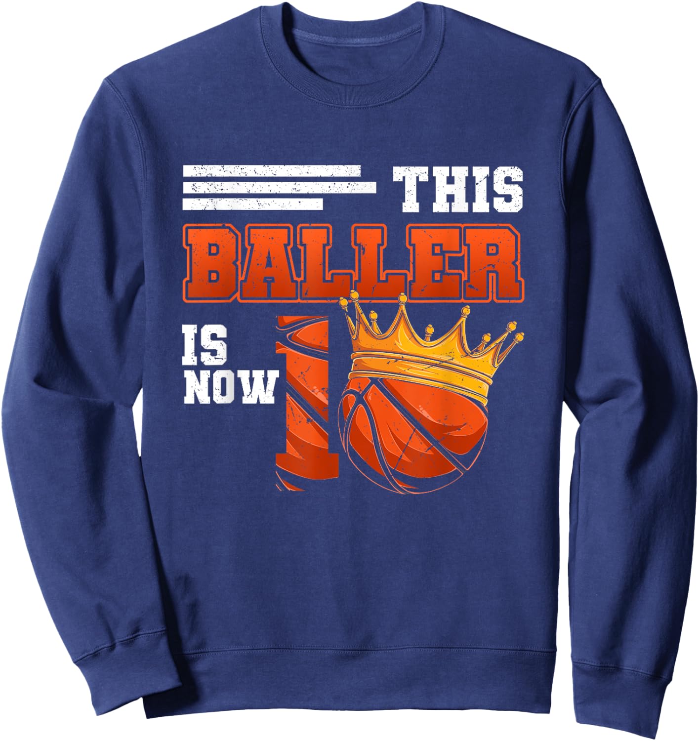 This Baller Is Now 10 Basketball 10th Birthday Crown Ball Sweatshirt - Sweatshirt | Navy